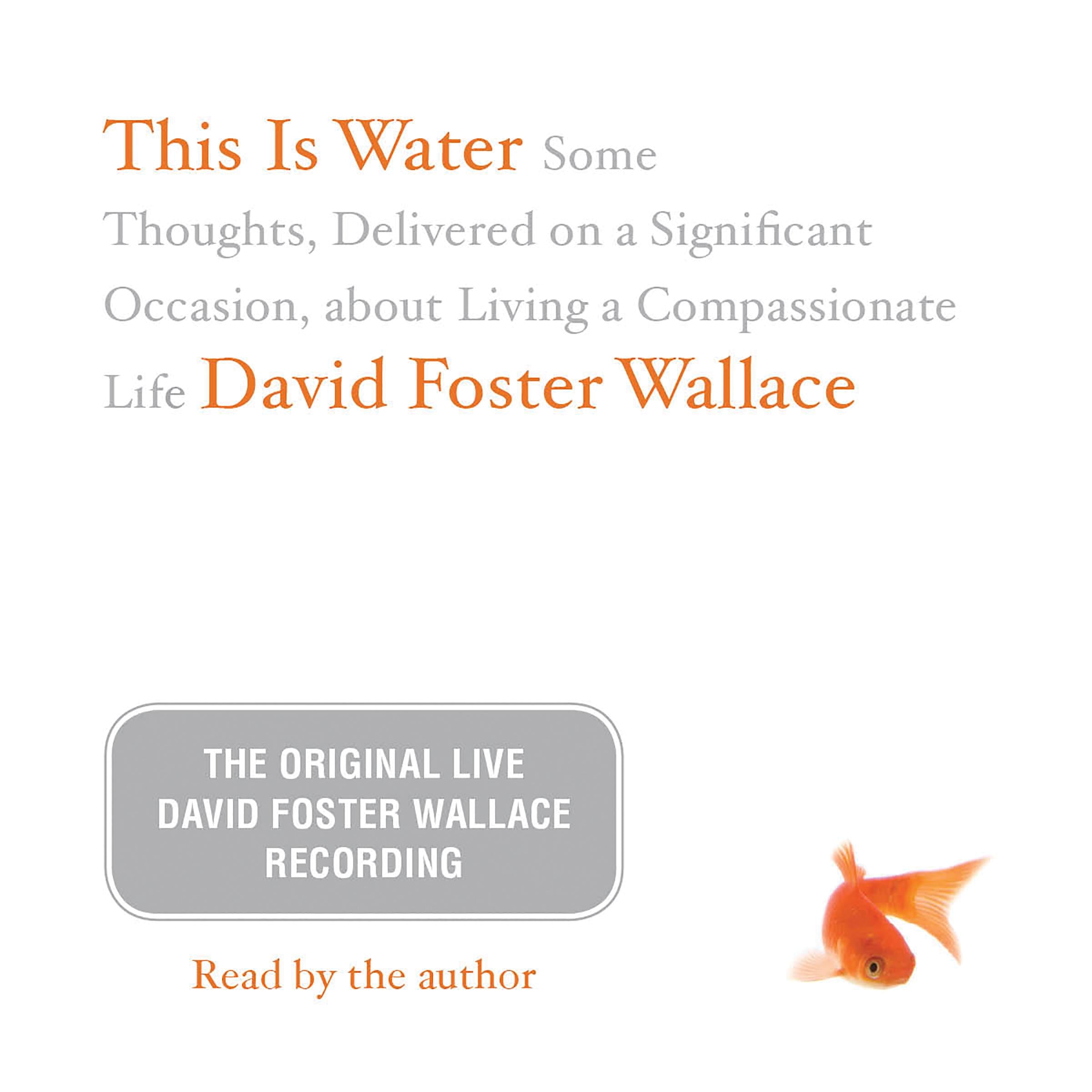 This Is Water: The Original David Foster Wallace Recording