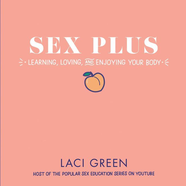 Sex Plus: Learning, Loving, and Enjoying Your Body
