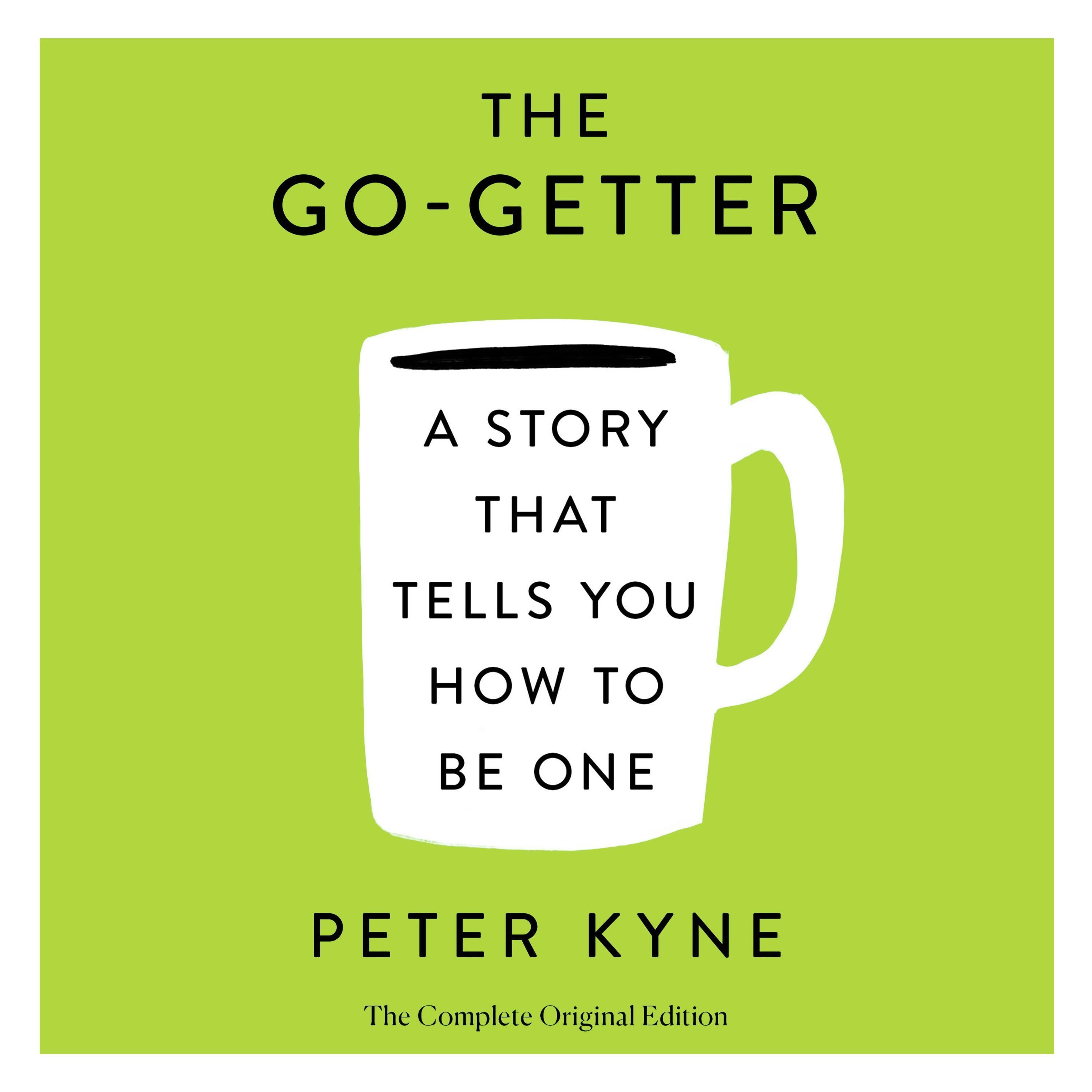 The Go-Getter: A Story That Tells You How to Be One; The Complete Original Edition