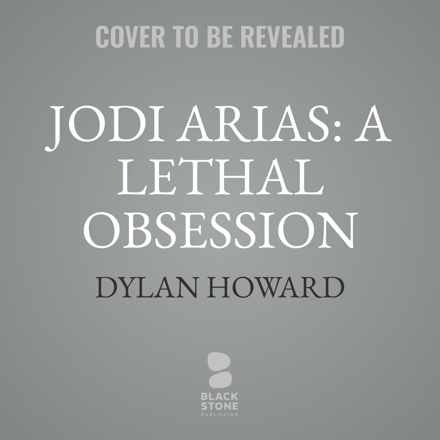 Jodi Arias: A Lethal Obsession