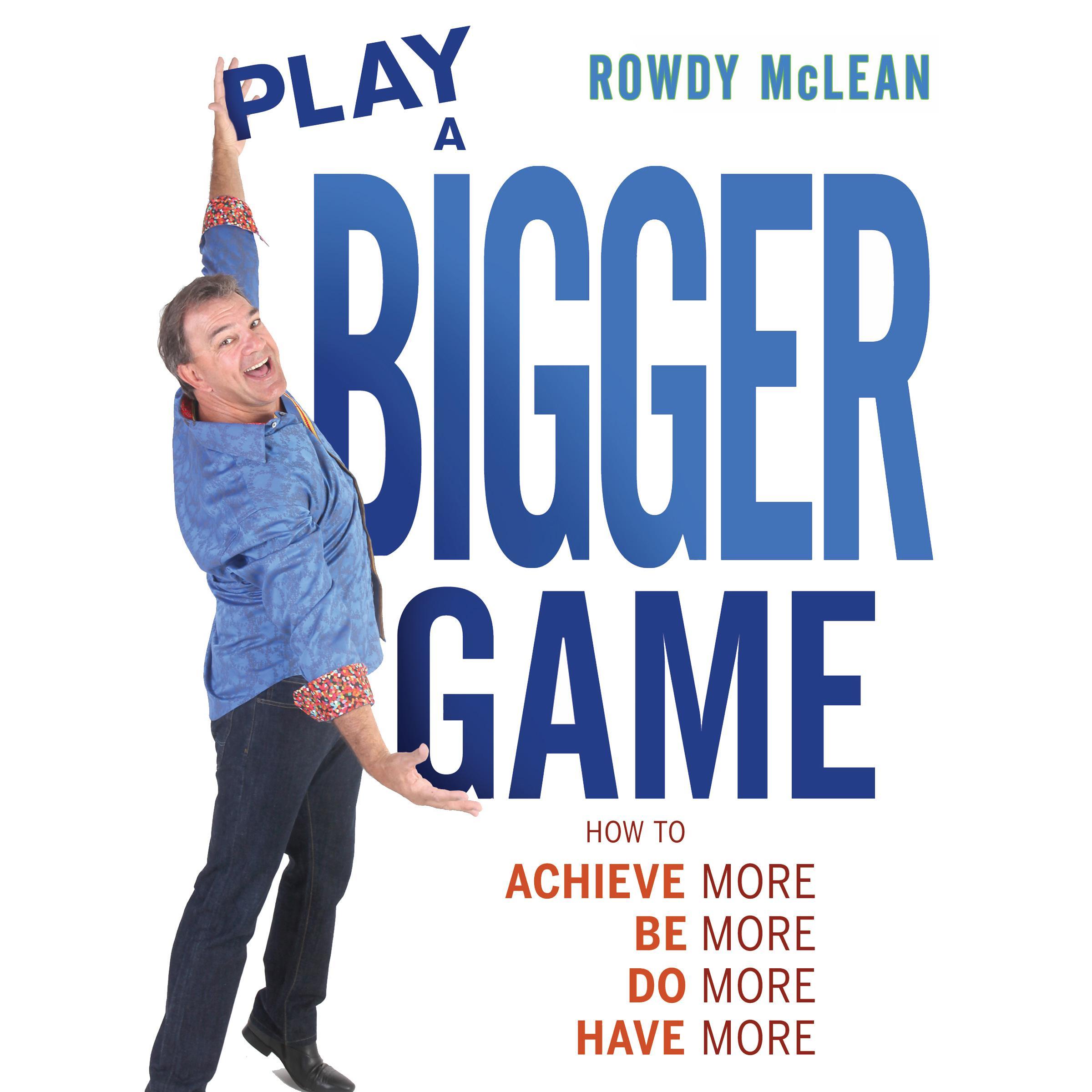 Play A Bigger Game!
