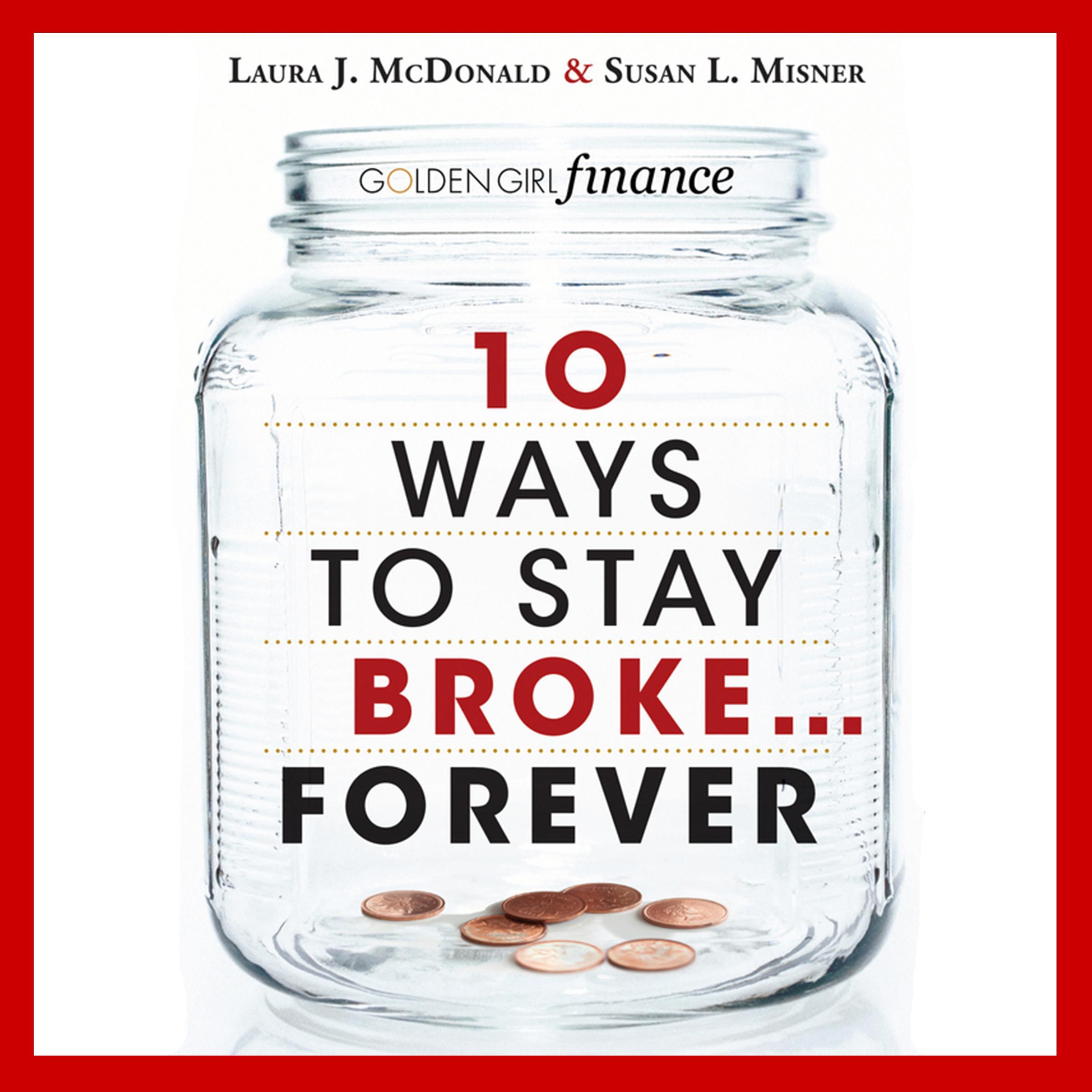 10 Ways to Stay Broke...Forever