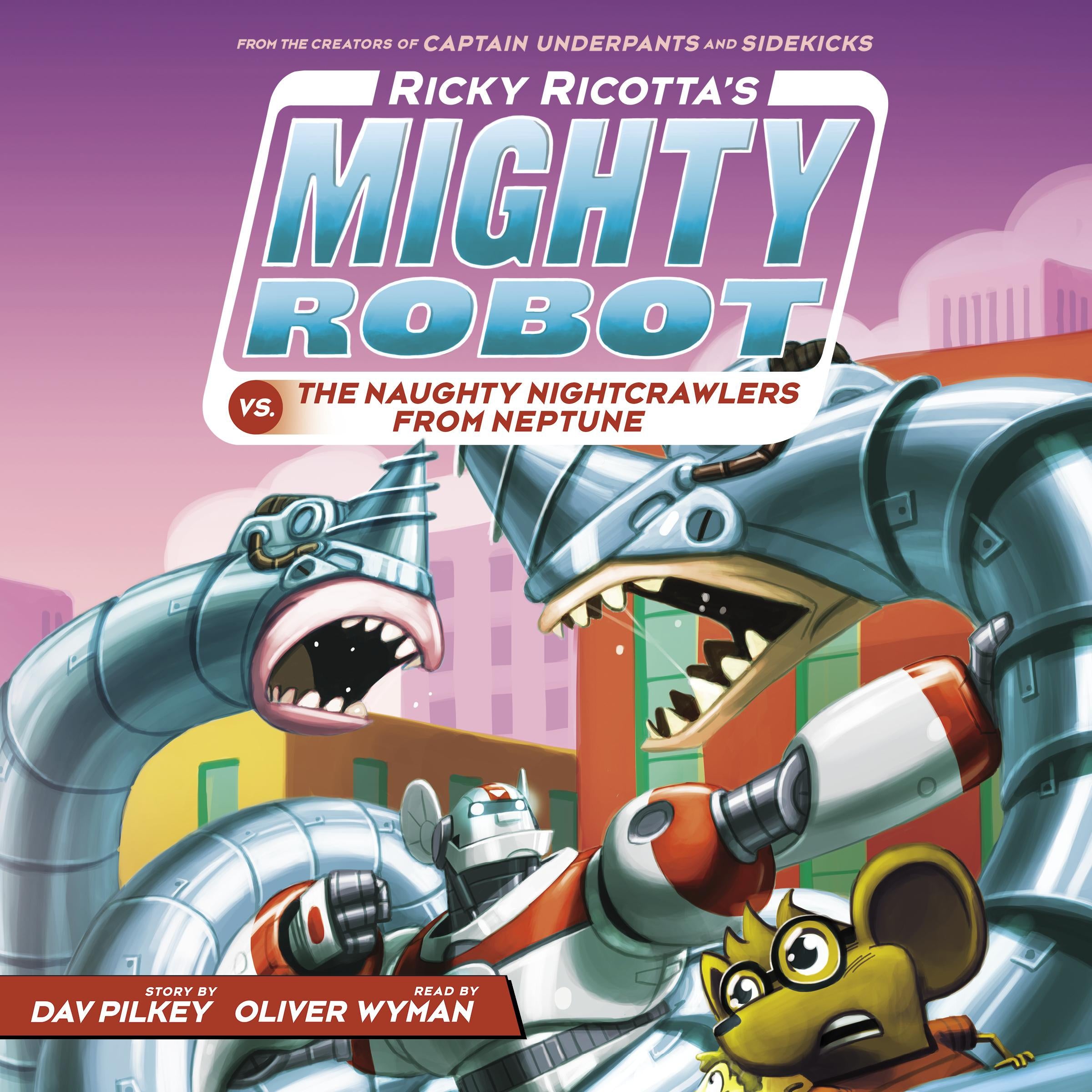 Ricky Ricotta's Mighty Robot vs. the Naughty Nightcrawlers from Neptune (Ricky Ricotta's Mighty Robot #8)