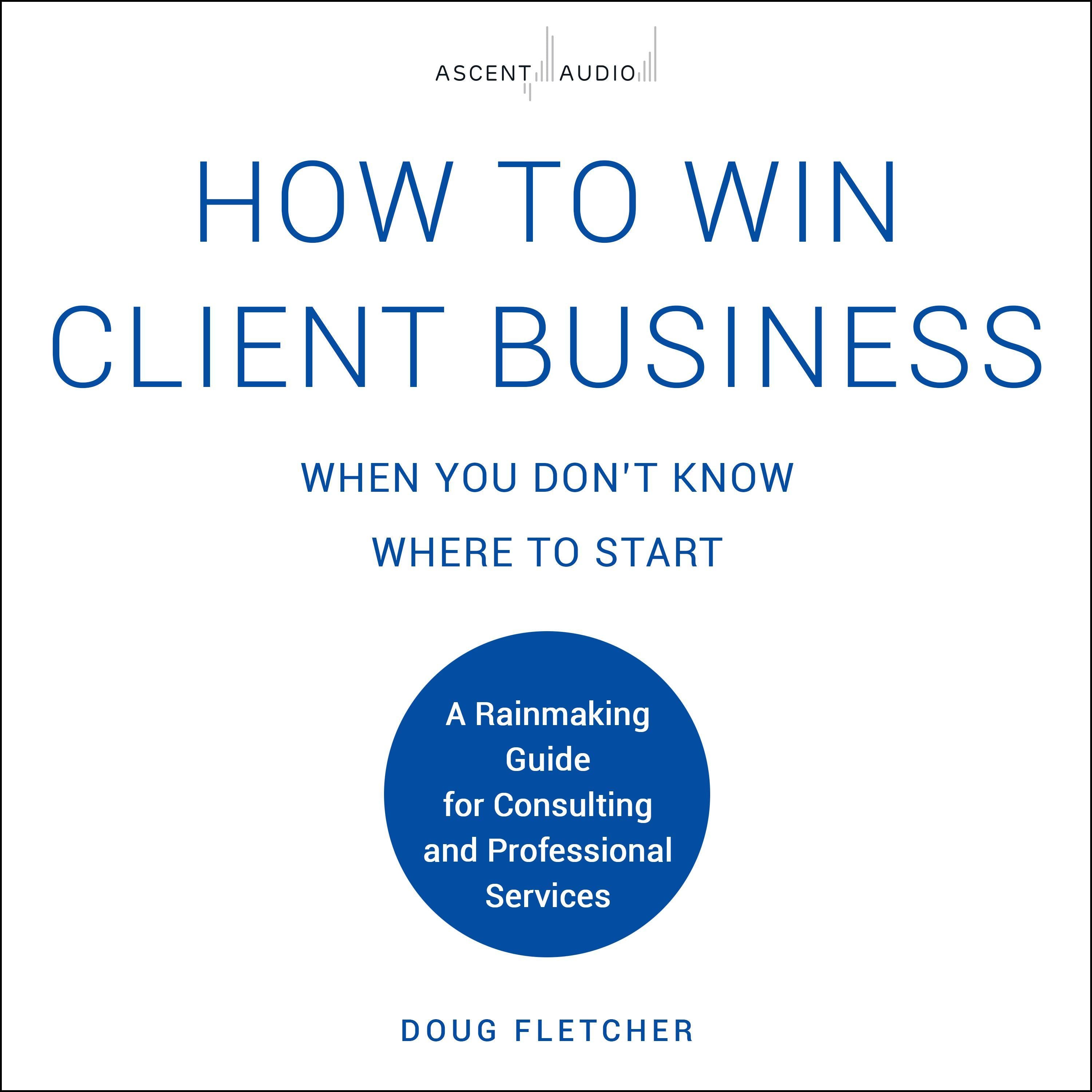 How to Win Client Business When You Don't Know Where to Start