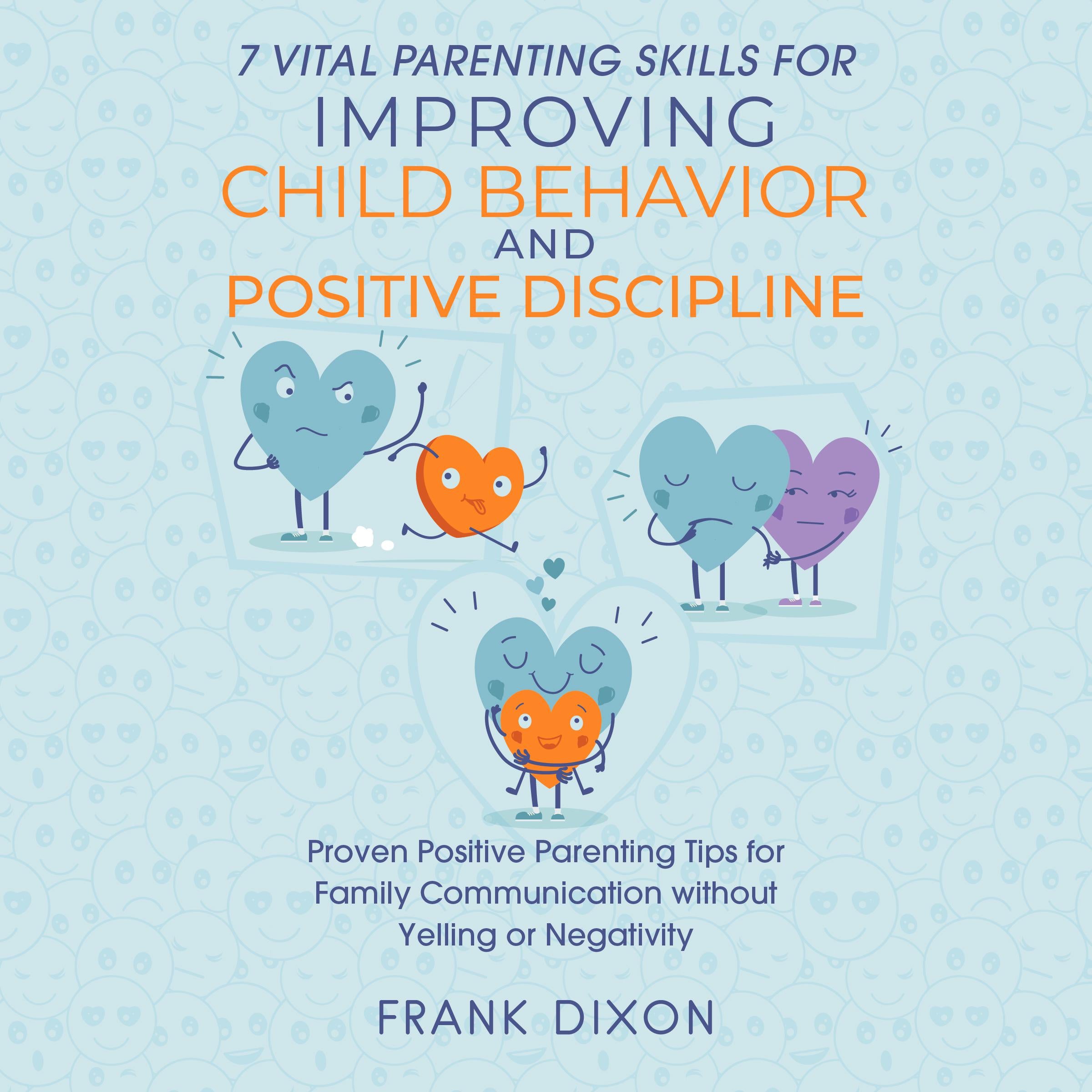 7 Vital Parenting Skills for Improving Child Behavior and Positive Discipline