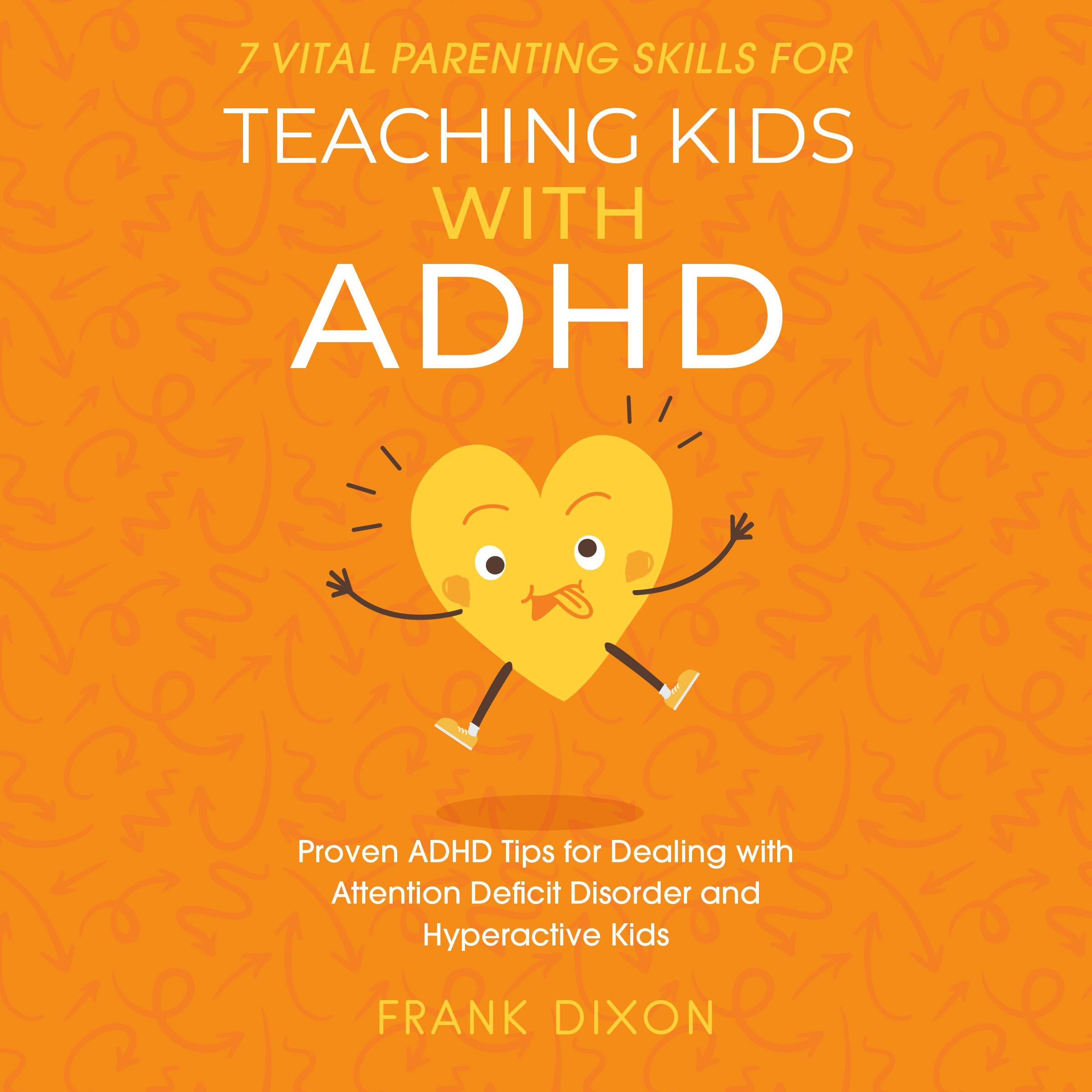 7 Vital Parenting Skills for Teaching Kids With ADHD