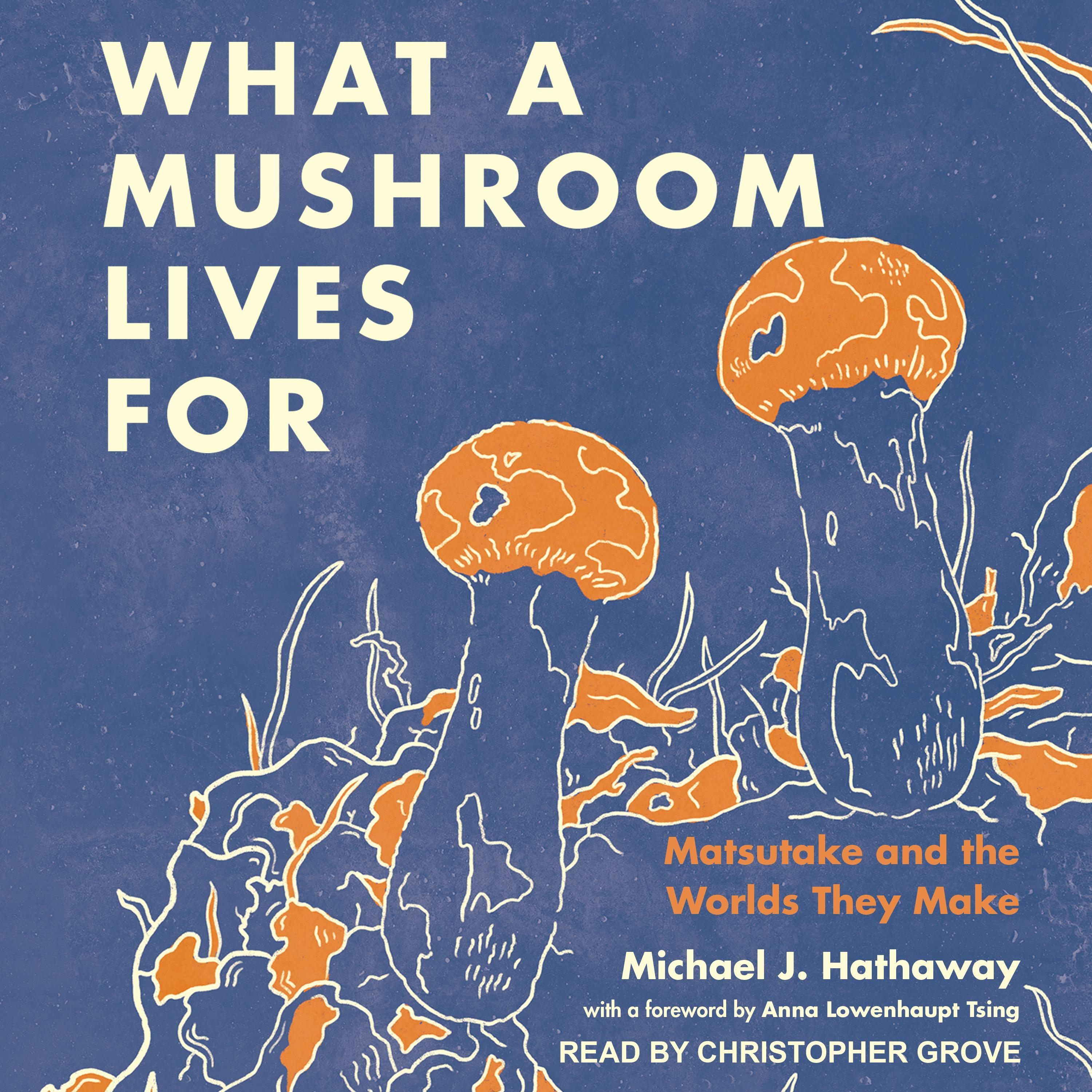 What a Mushroom Lives For