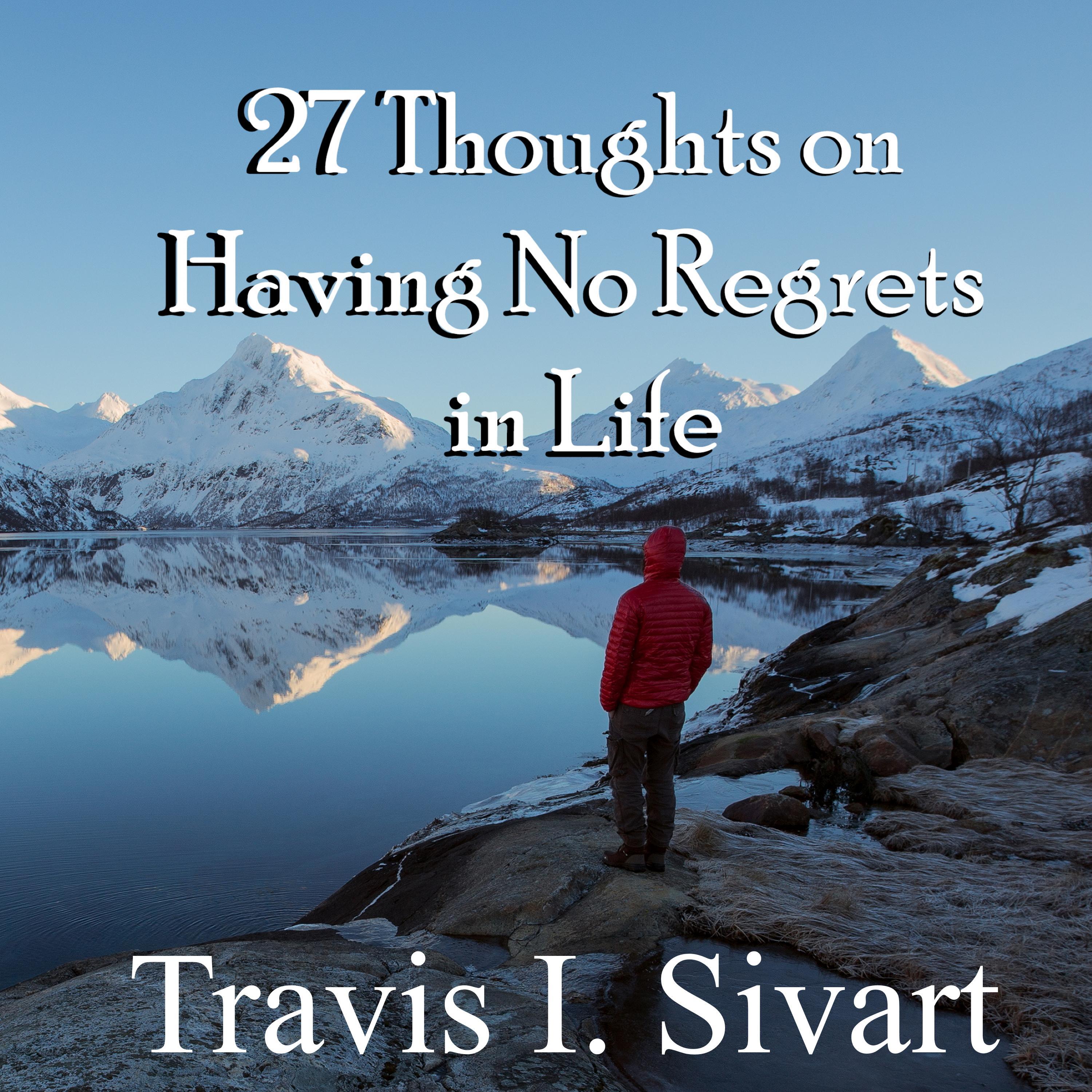 27 Thoughts on Having No Regrets in Life
