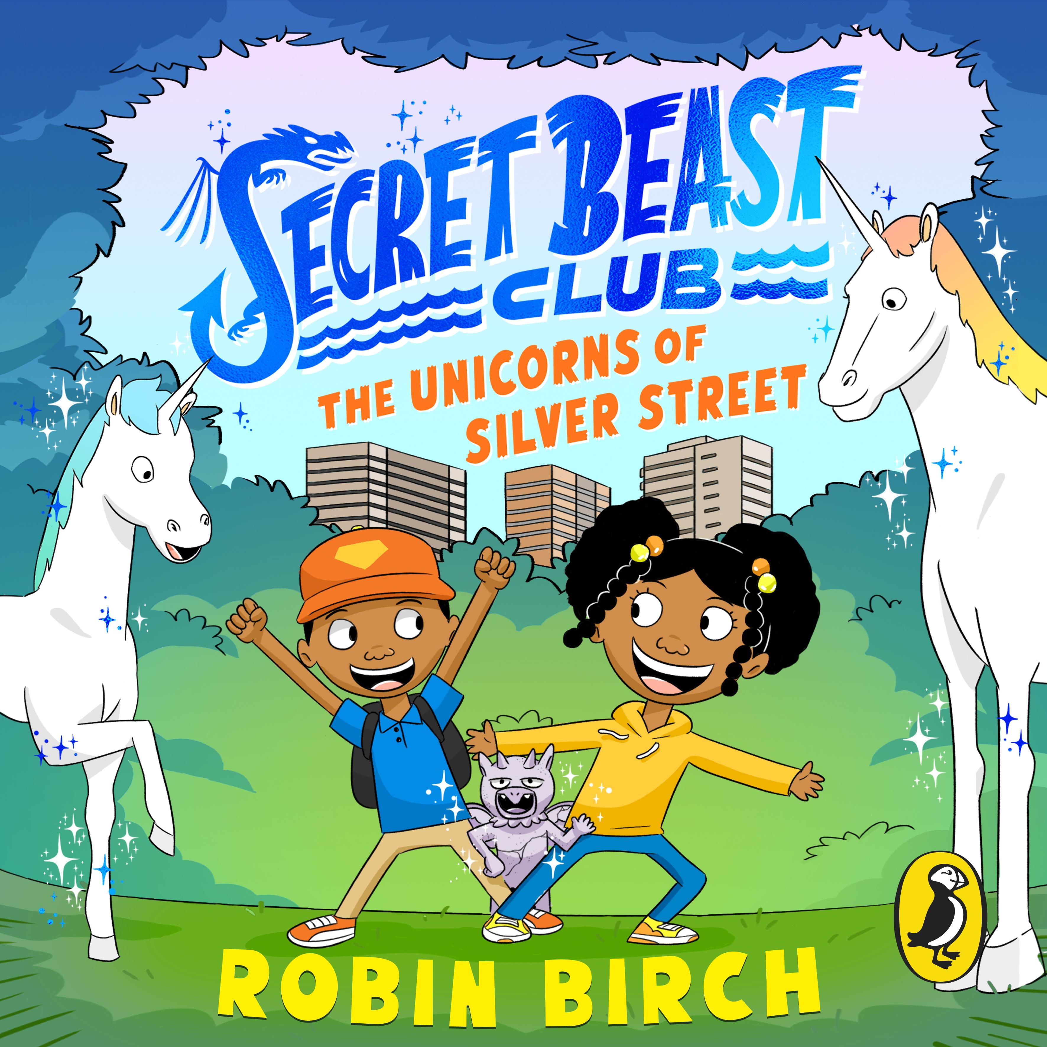 Secret Beast Club: The Unicorns of Silver Street