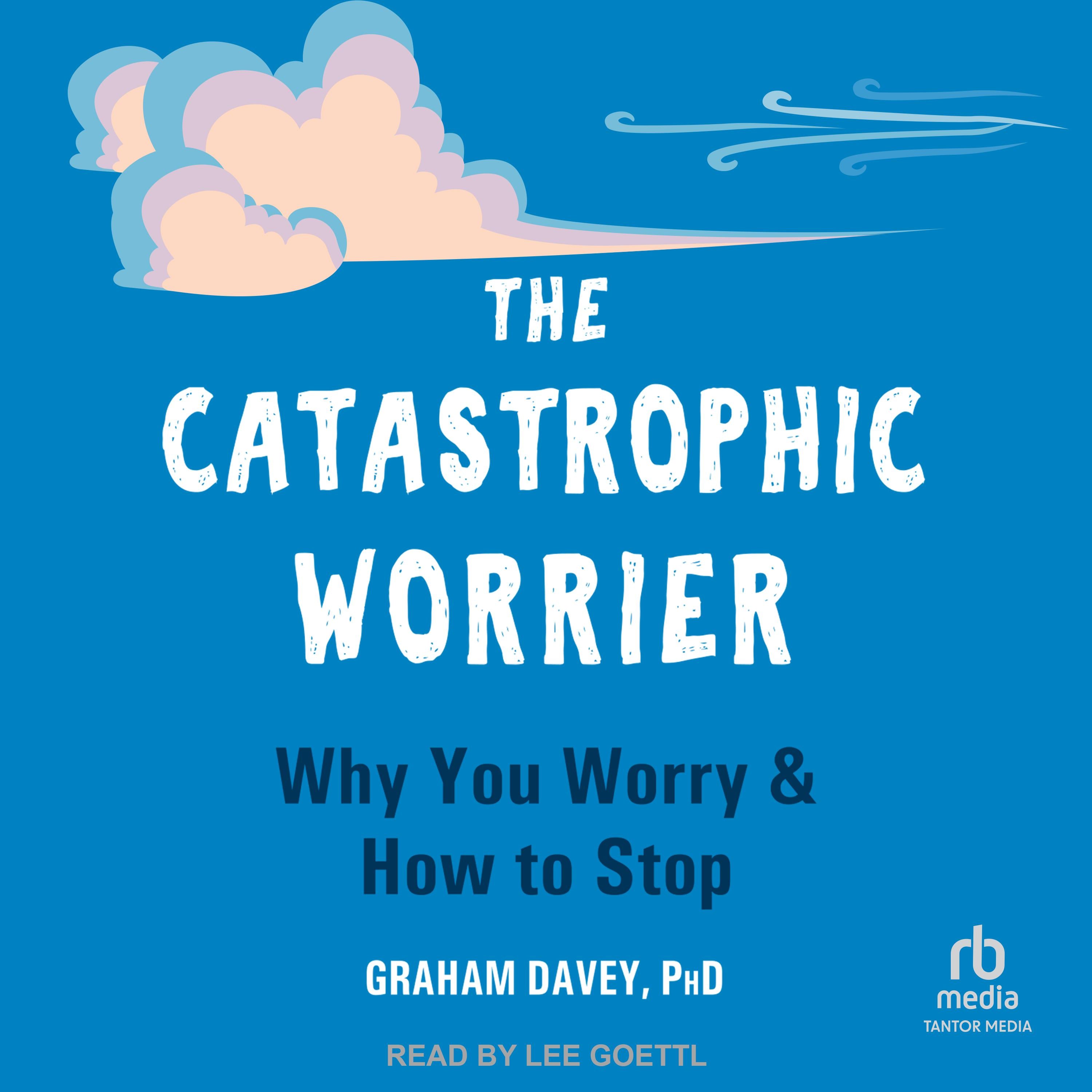 The Catastrophic Worrier