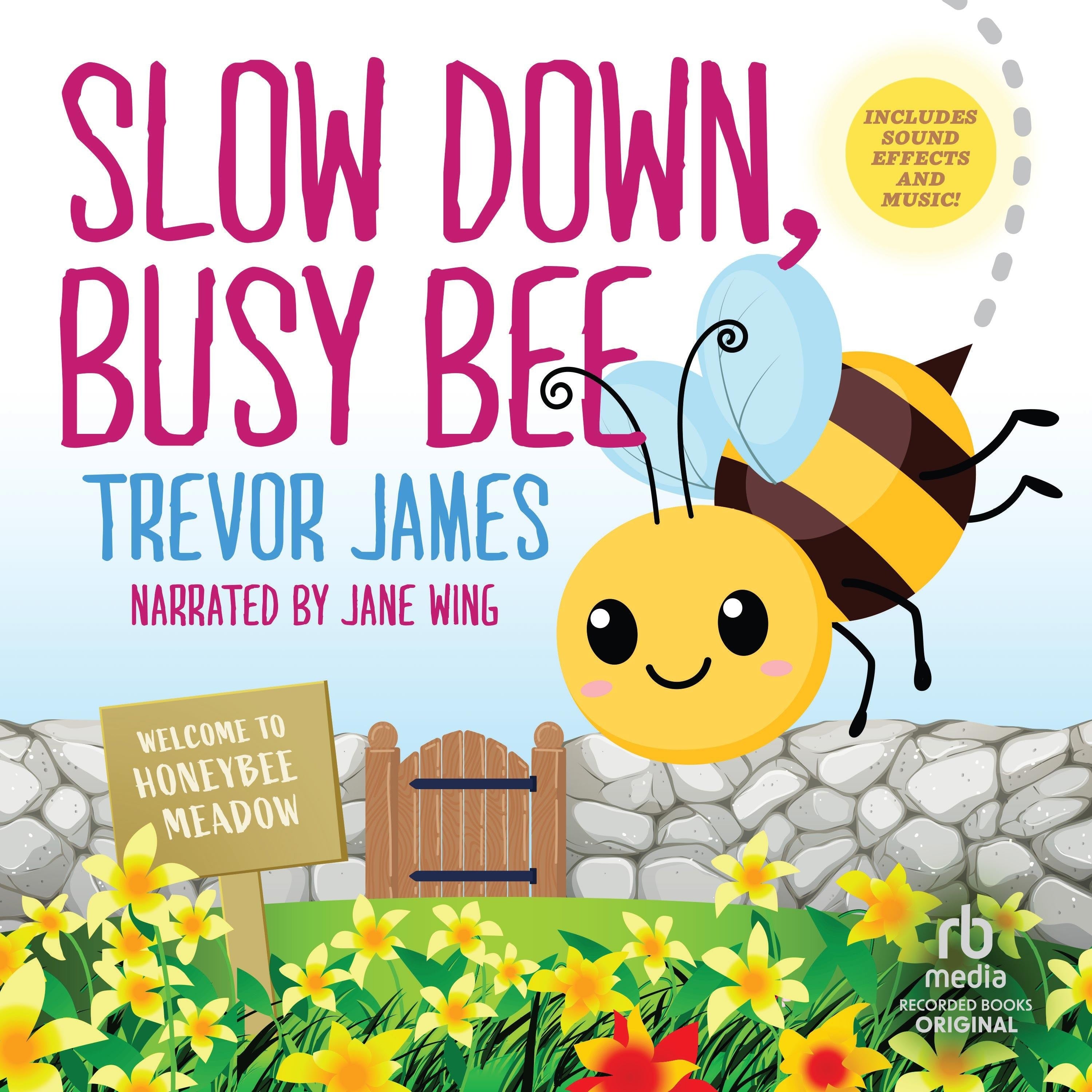 Slow Down, Busy Bee