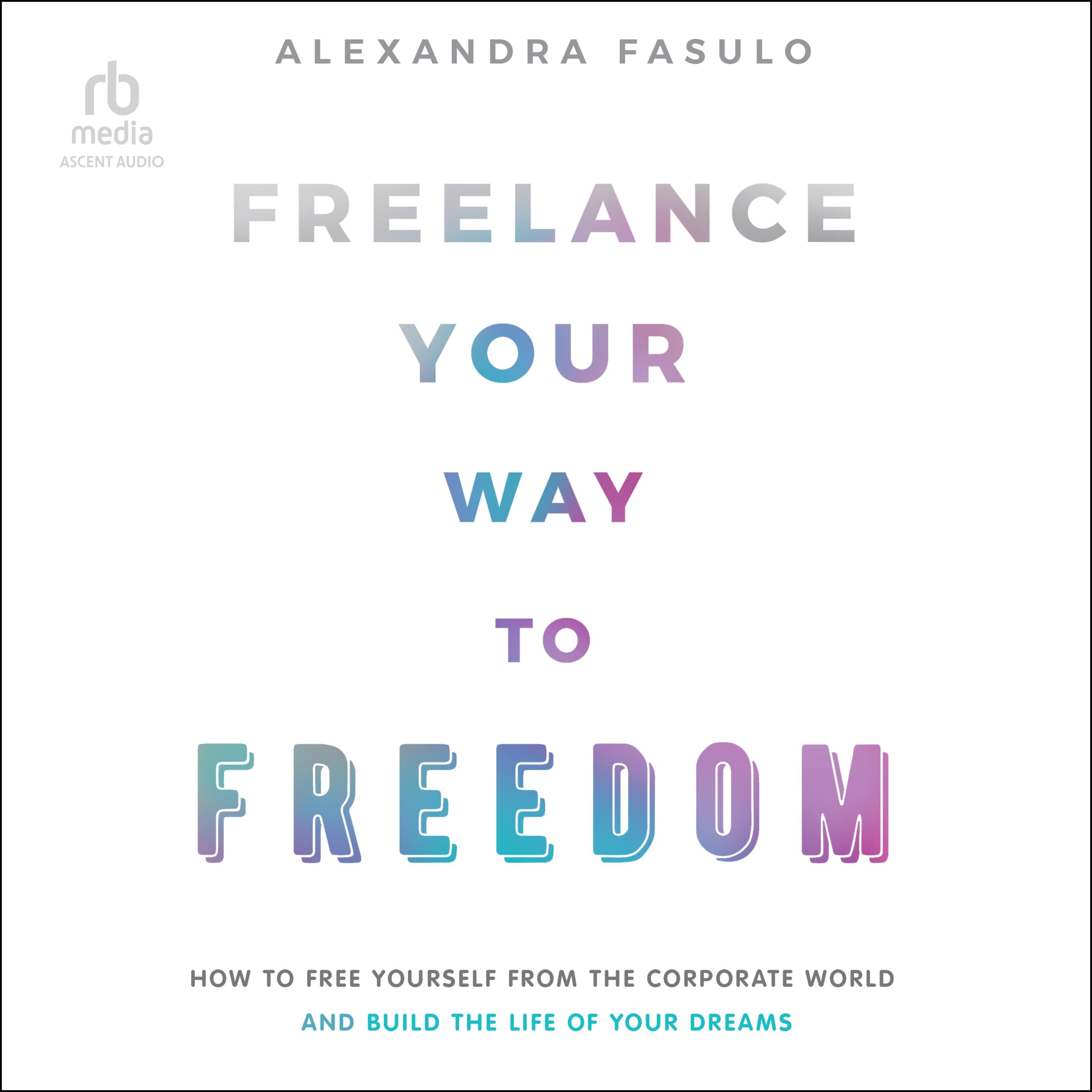 Freelance Your Way to Freedom
