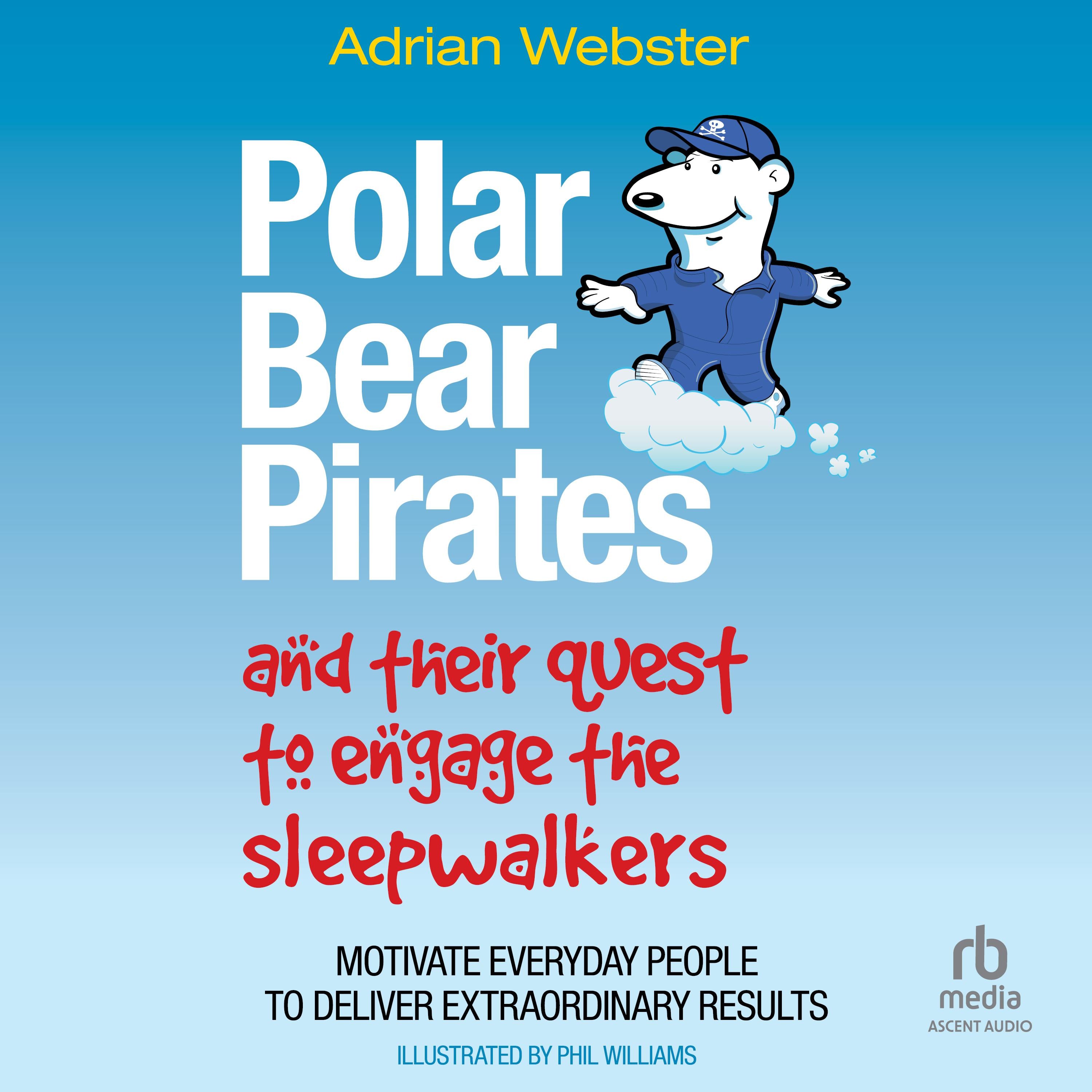 Polar Bear Pirates and Their Quest to Engage the Sleepwalkers