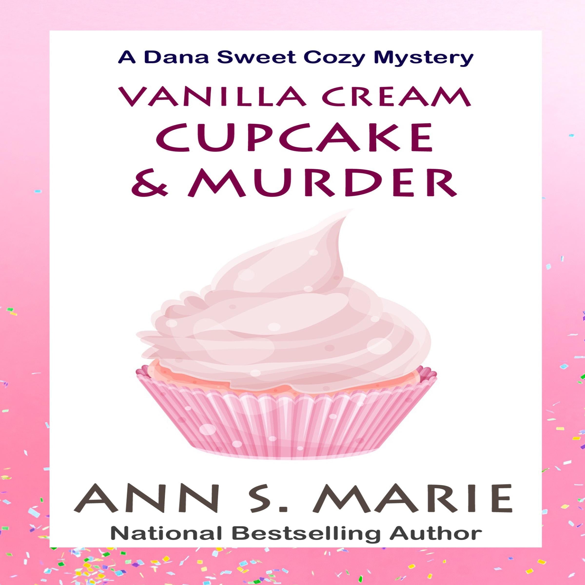 Vanilla Cream Cupcake and Murder (A Dana Sweet Cozy Mystery Book 4)