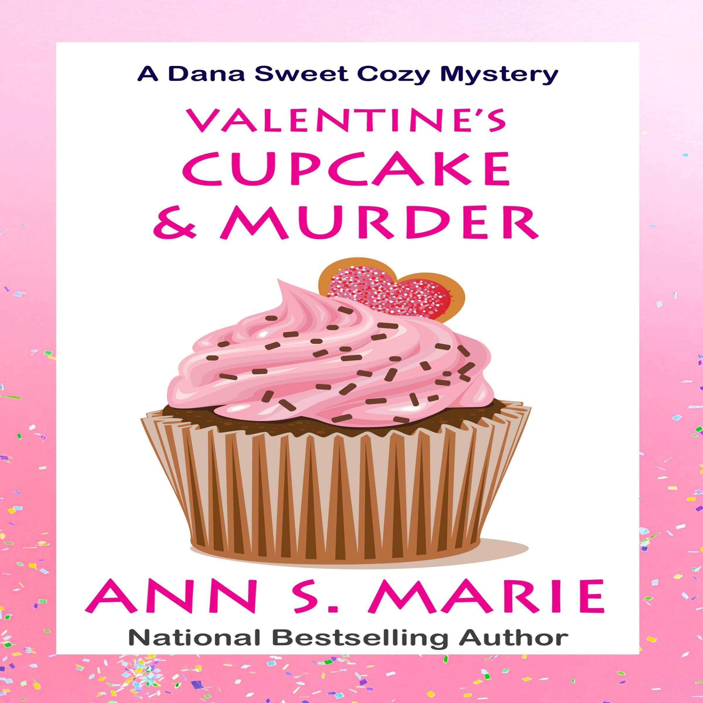 Valentine's Cupcake and Murder (A Dana Sweet Cozy Mystery Book 6)