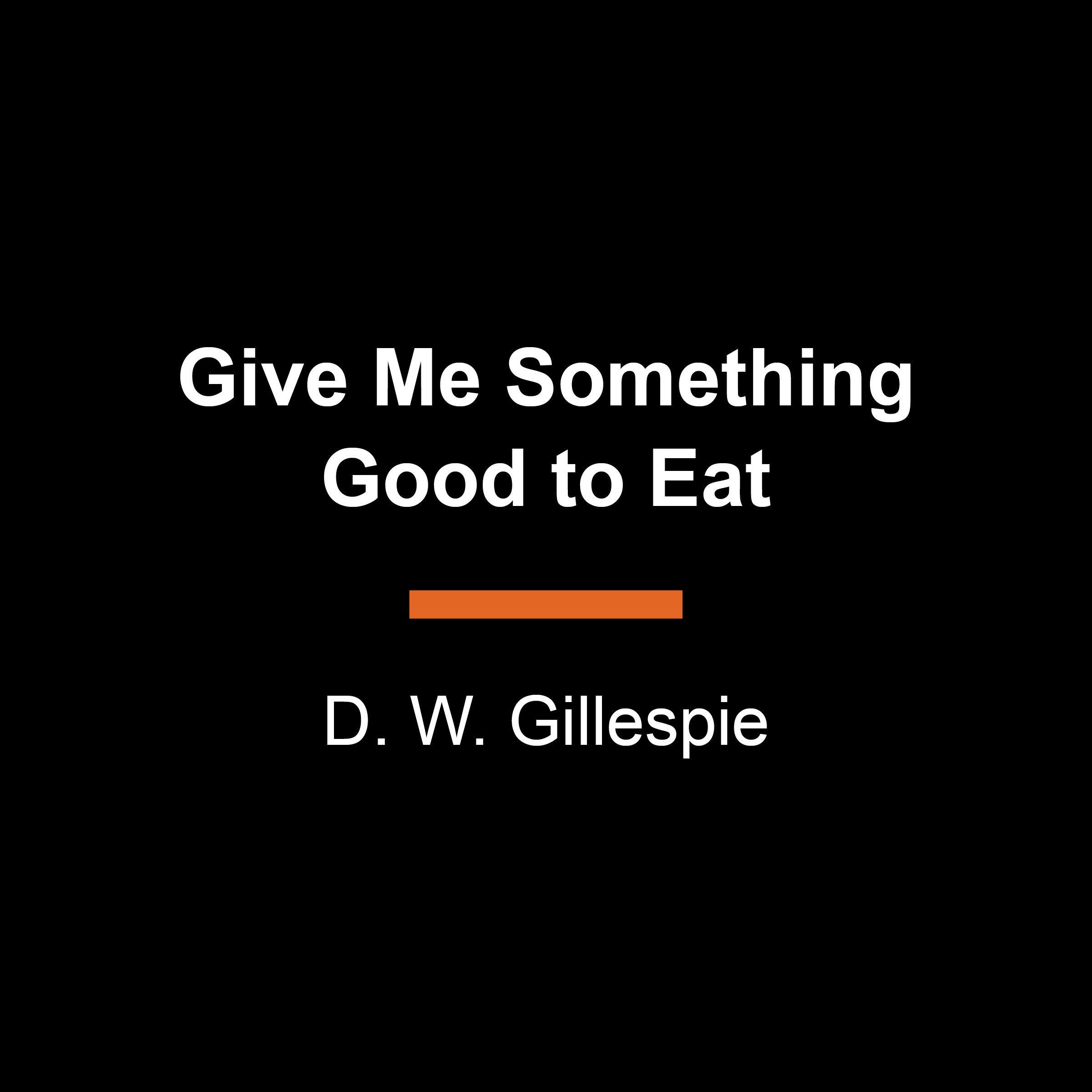 Give Me Something Good to Eat