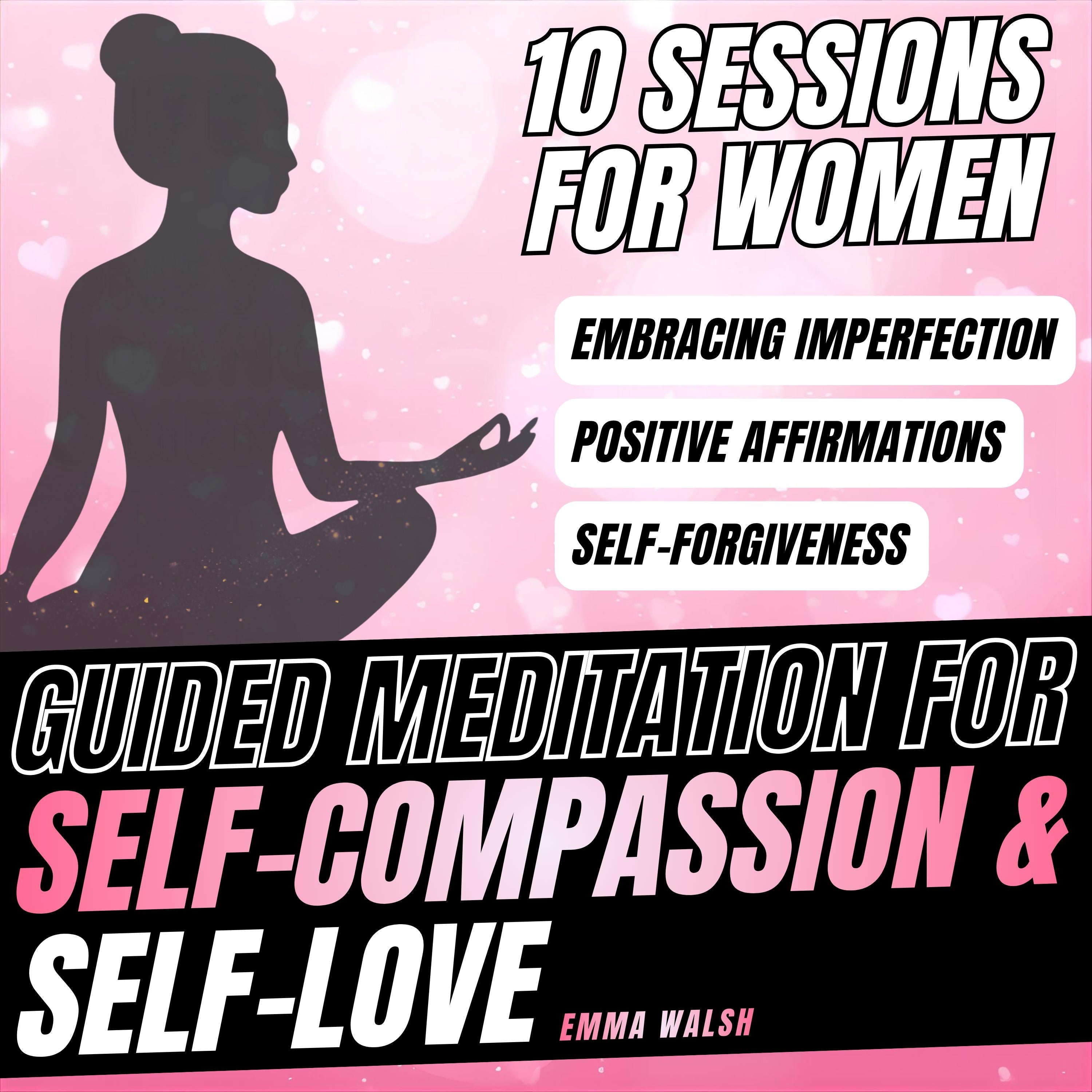 Guided Meditation For Self-Compassion & Self-Love