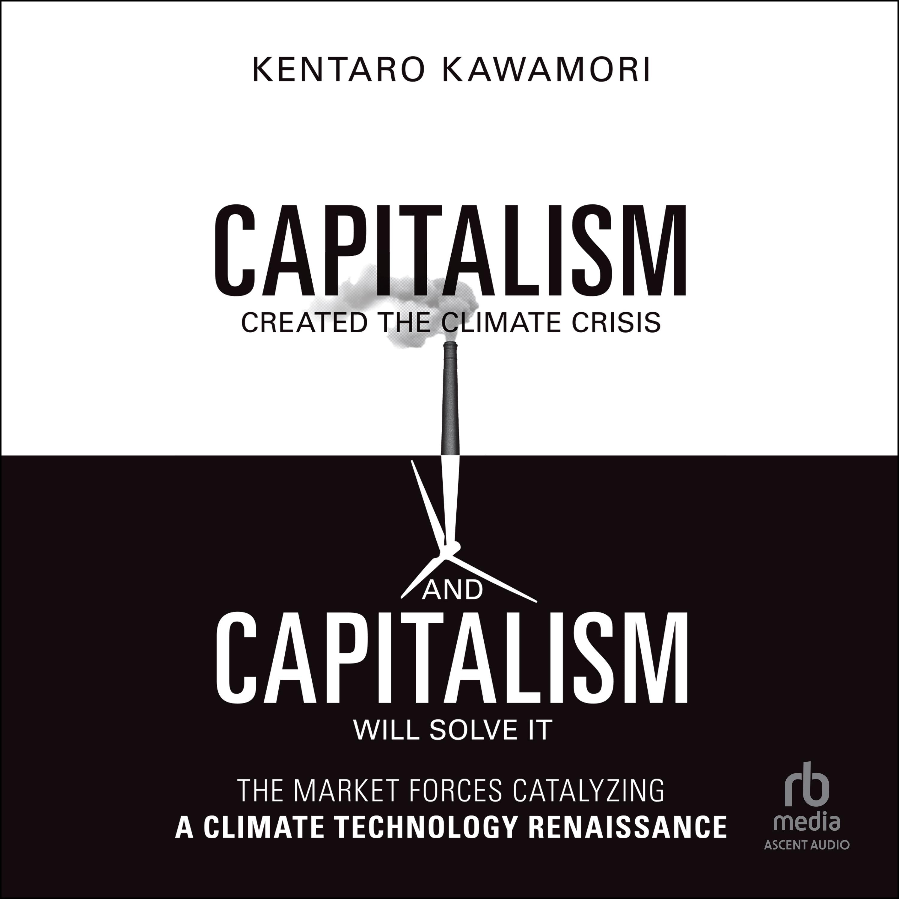 Capitalism Created the Climate Crisis and Capitalism Will Solve It