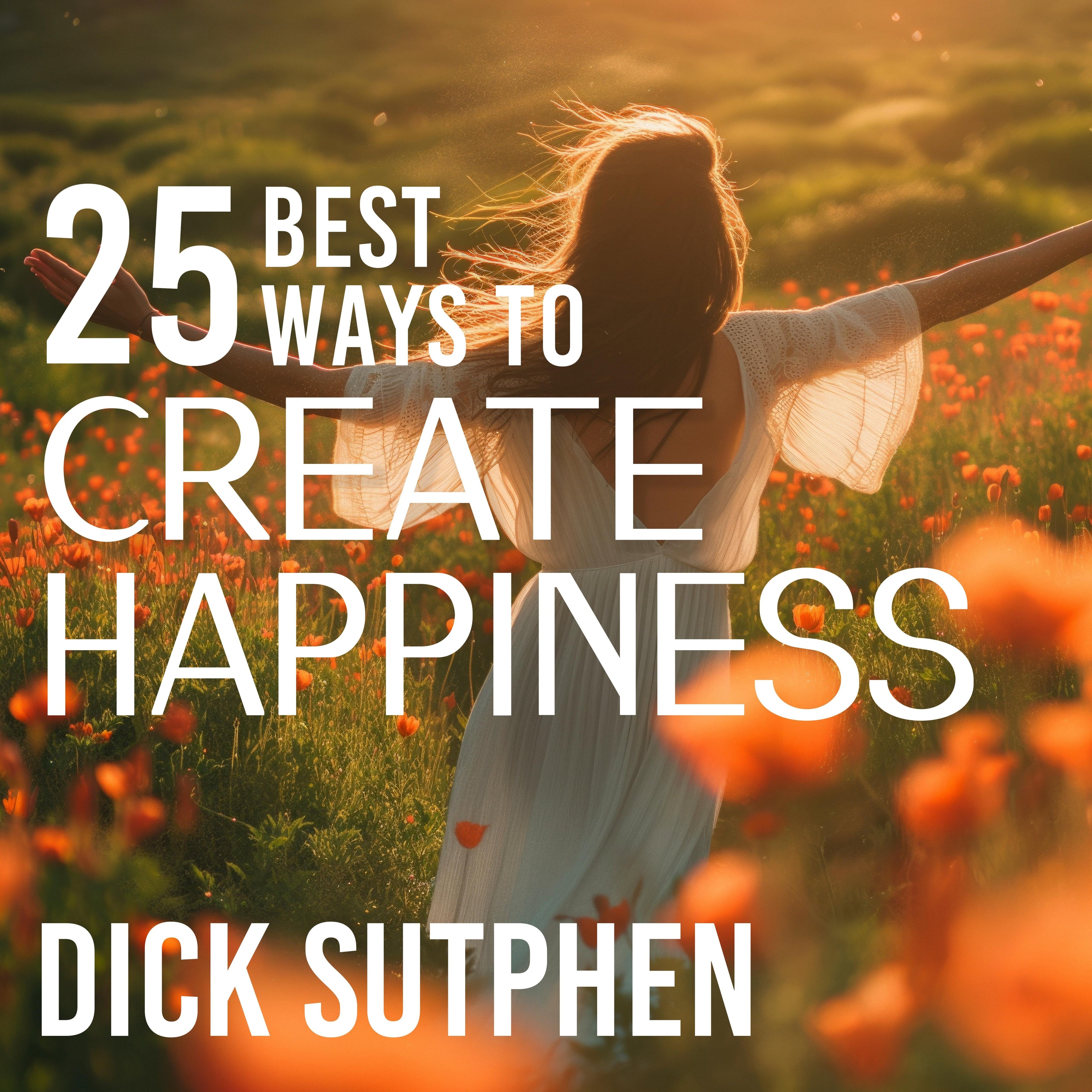 25 Best Ways to Create Happiness
