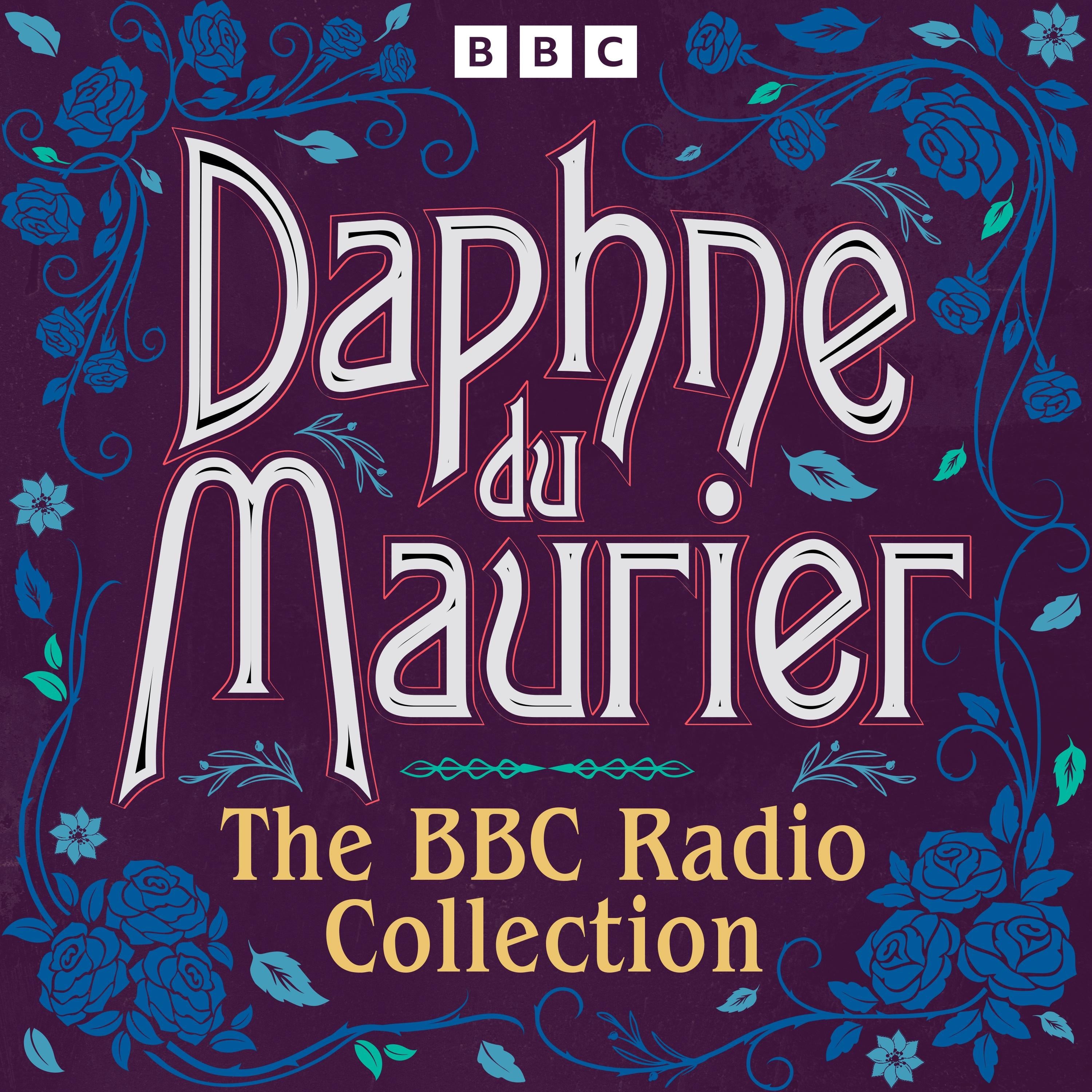 Daphne du Maurier: The BBC Radio Collection