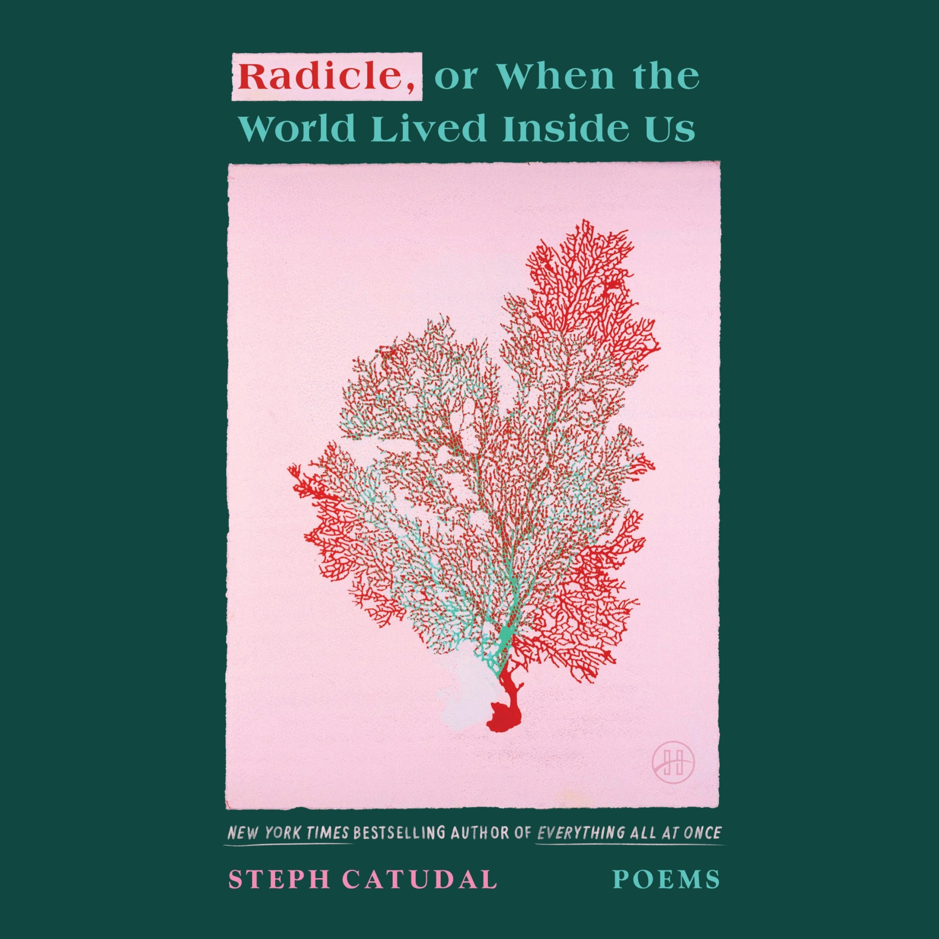 Radicle, or When the World Lived Inside Us