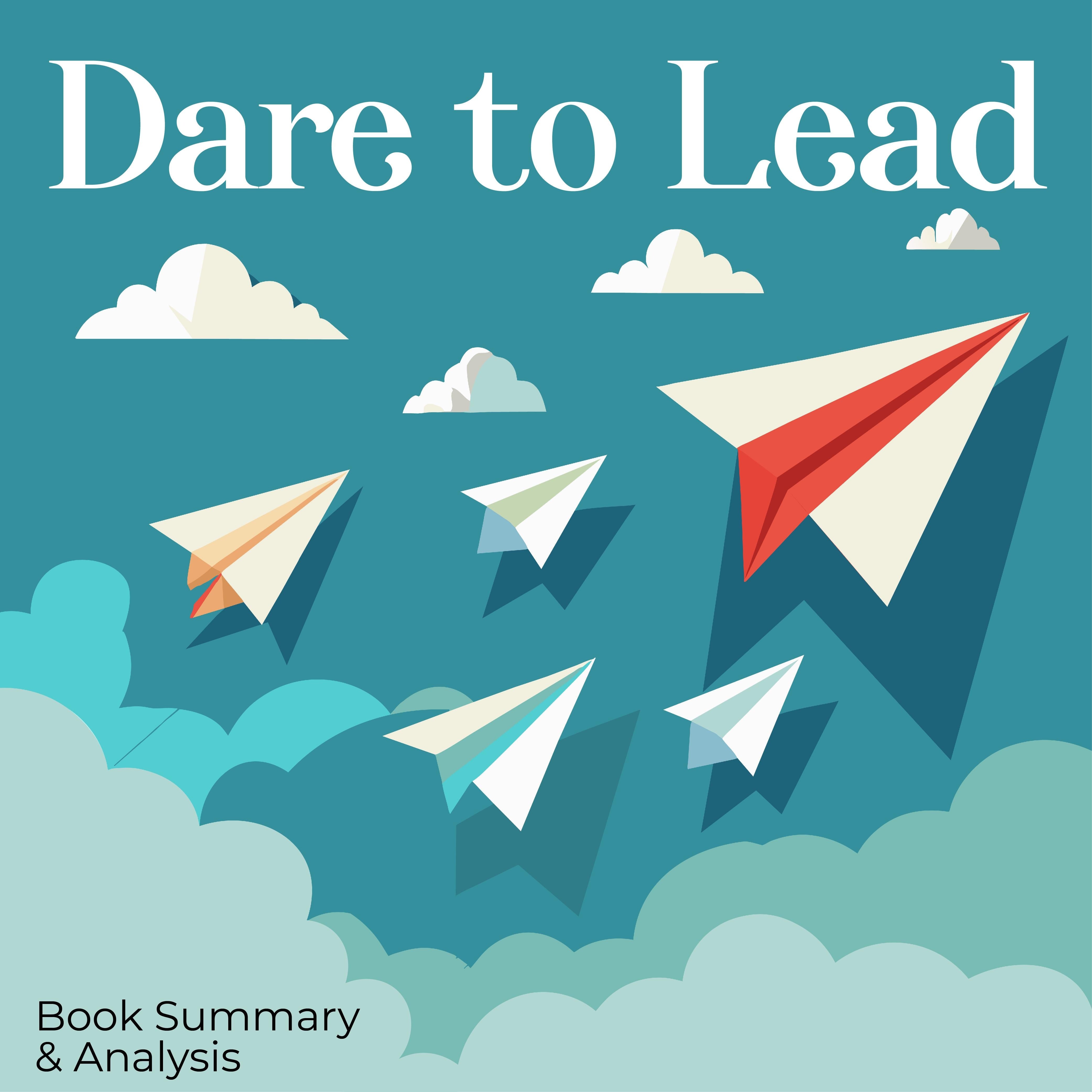 Dare to Lead: Book Summary & Analysis