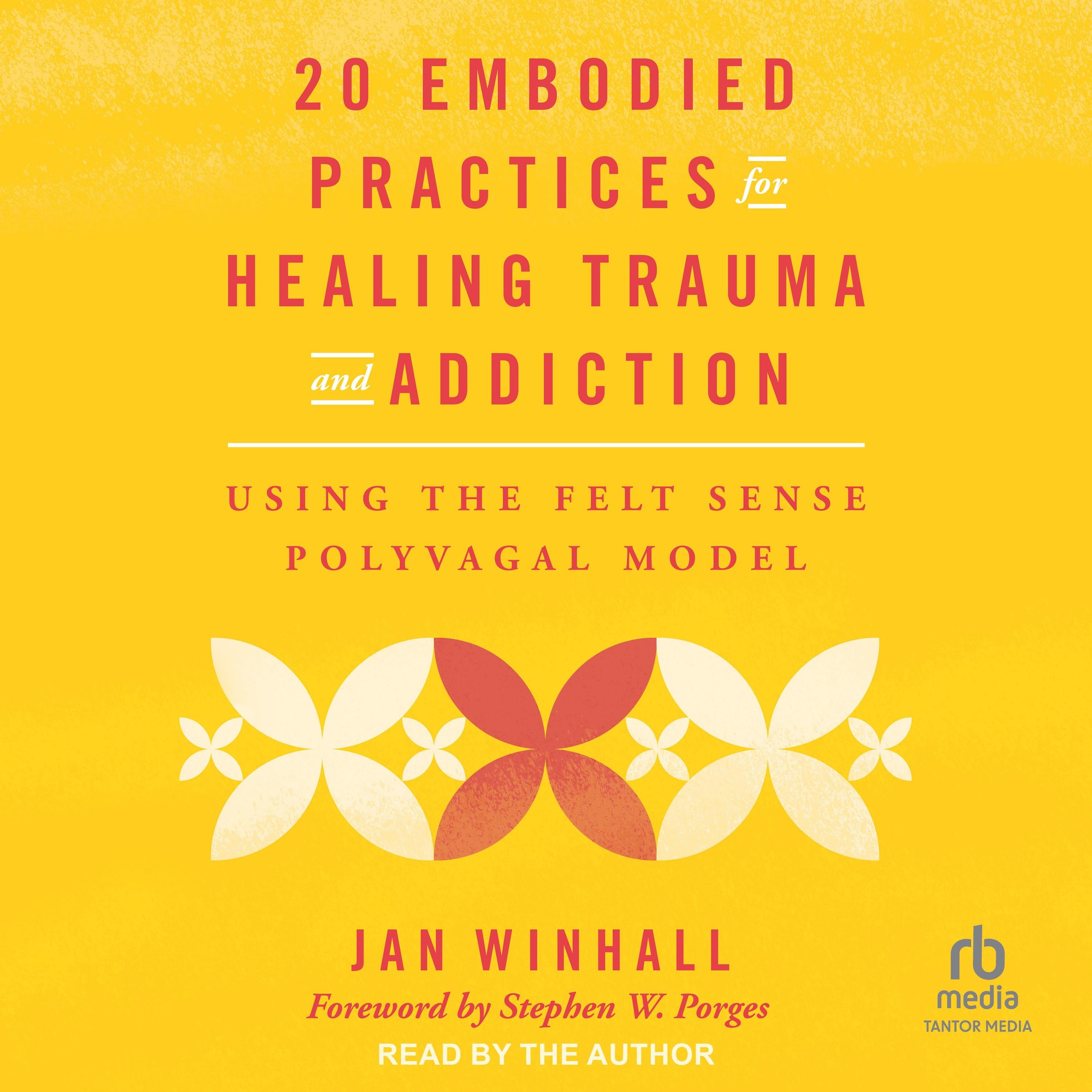 20 Embodied Practices for Healing Trauma and Addiction