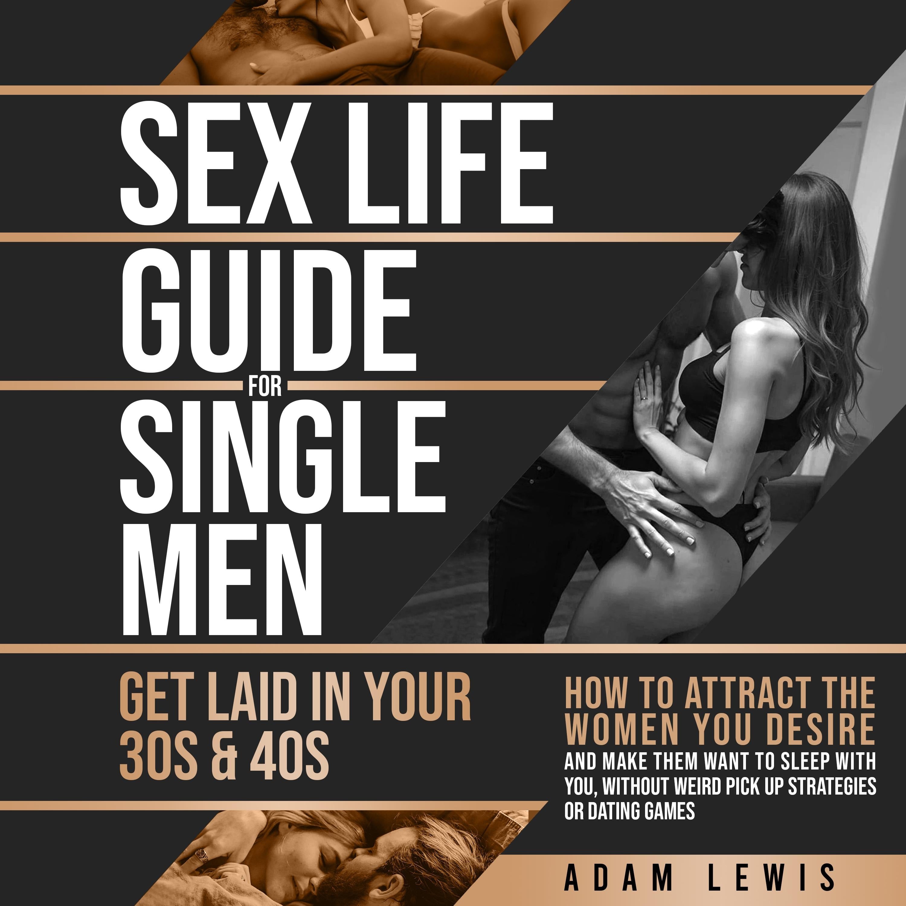 Sex Life Guide for Single Men - Get laid in Your 30s & 40s