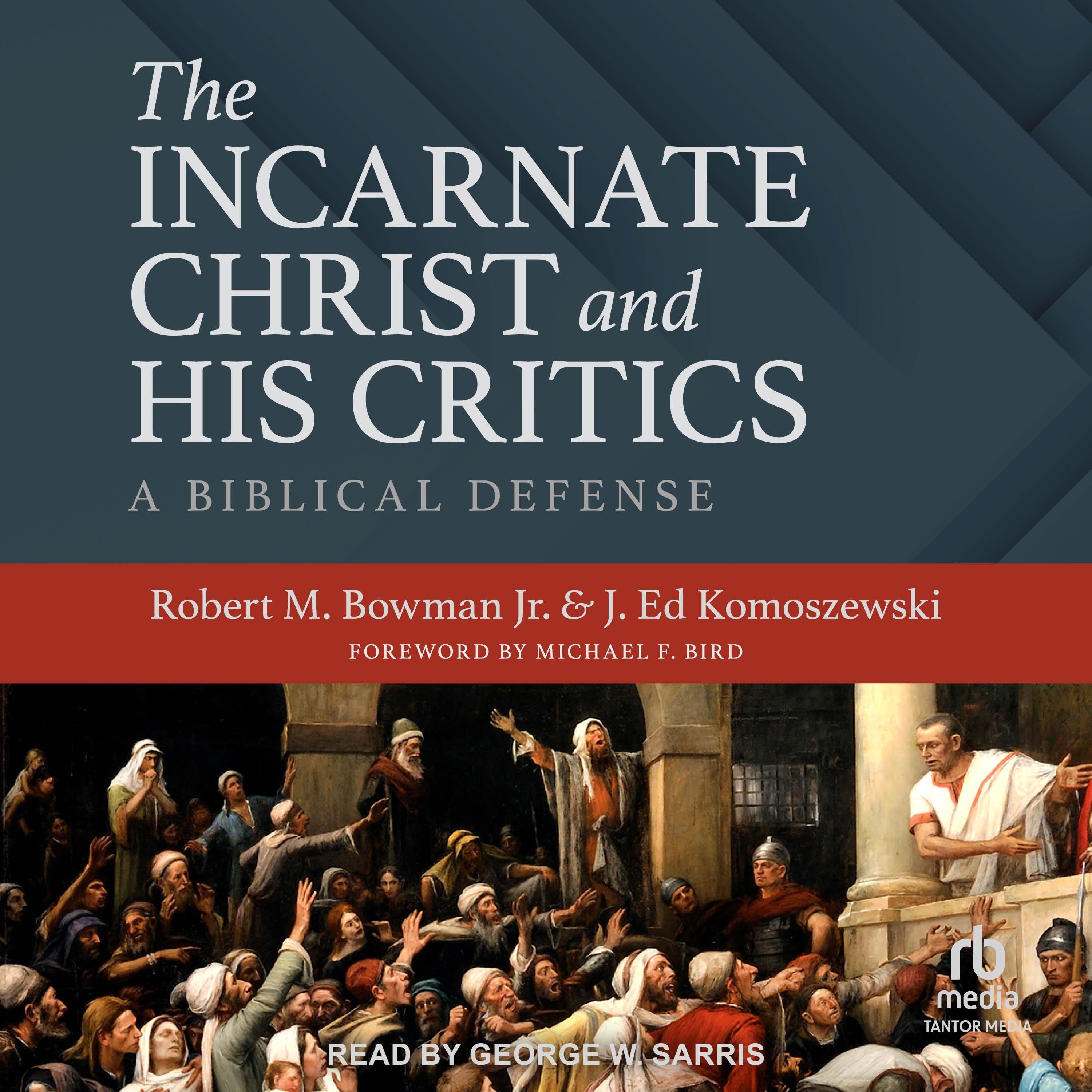 The Incarnate Christ and His Critics