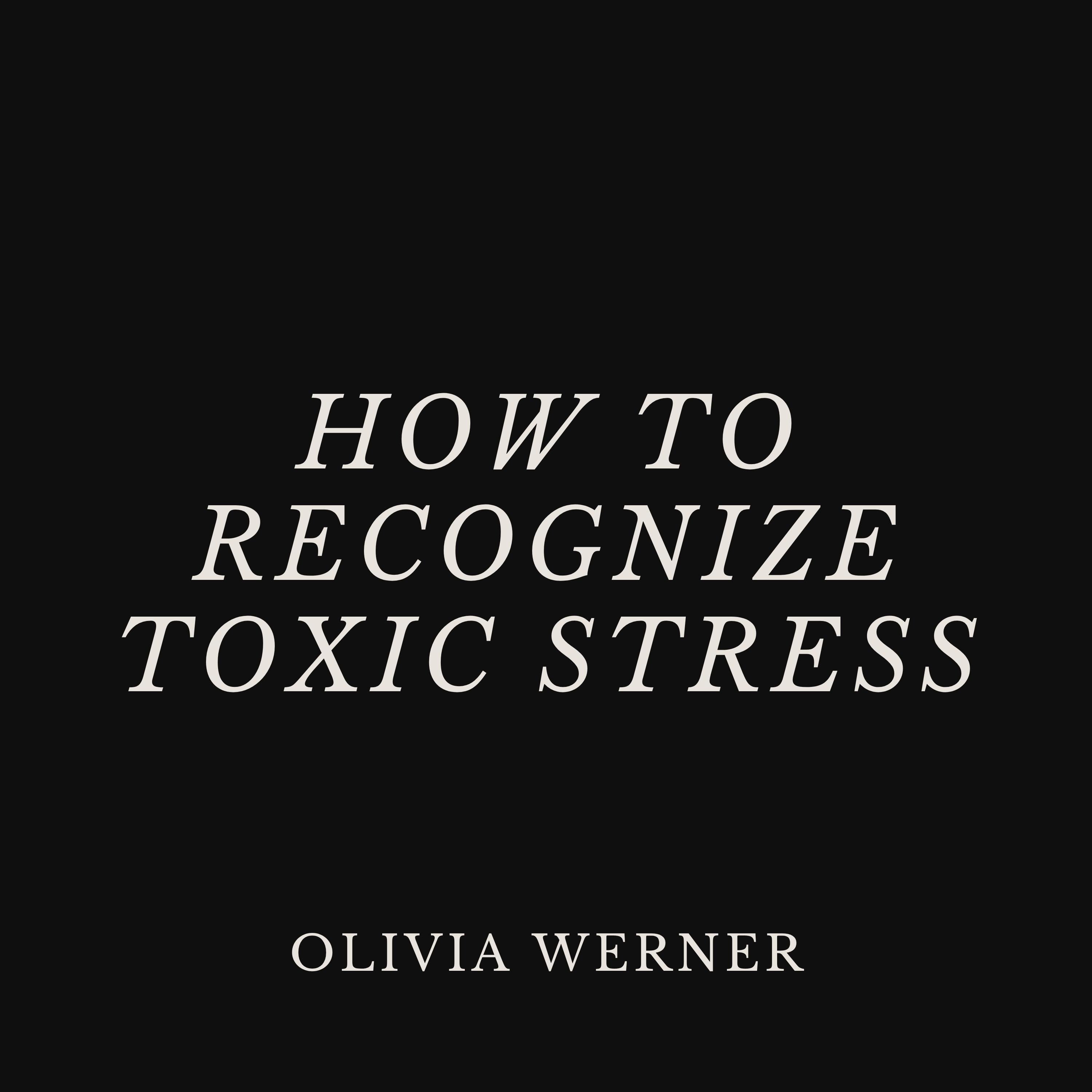 How to Recognize Toxic Stress