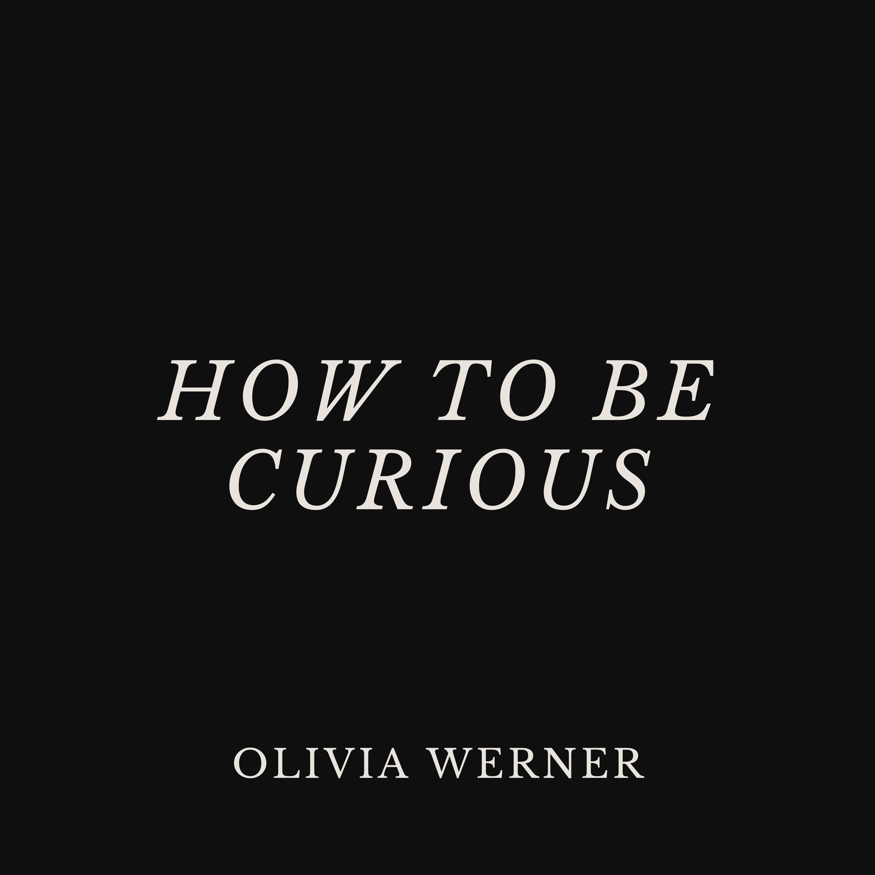 How to Be Curious