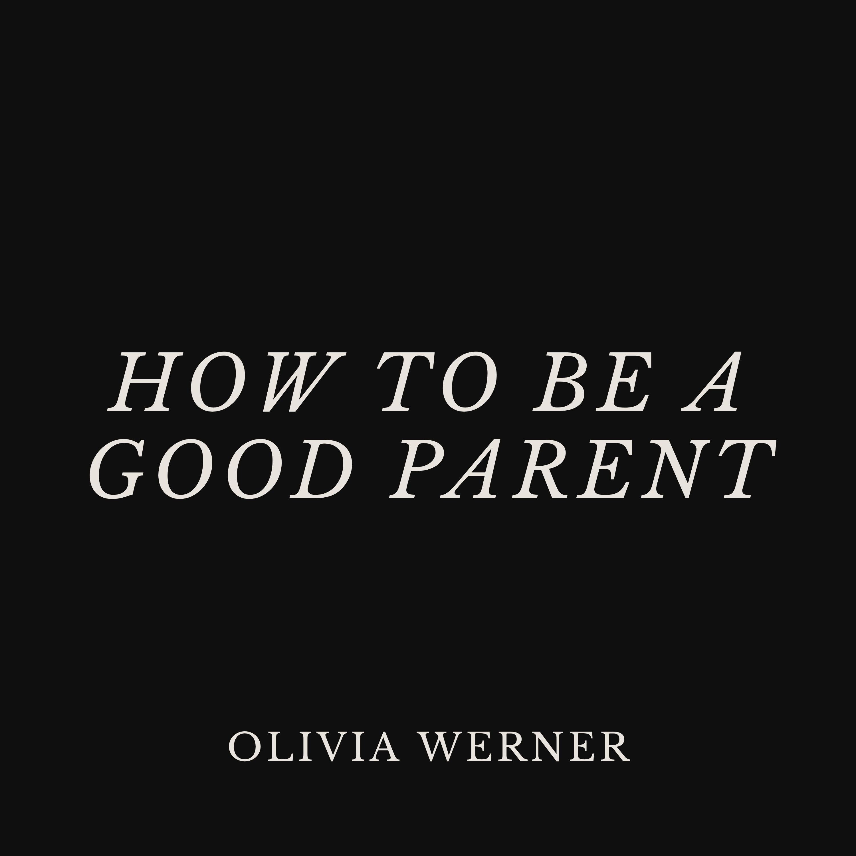 How to Be a Good Parent