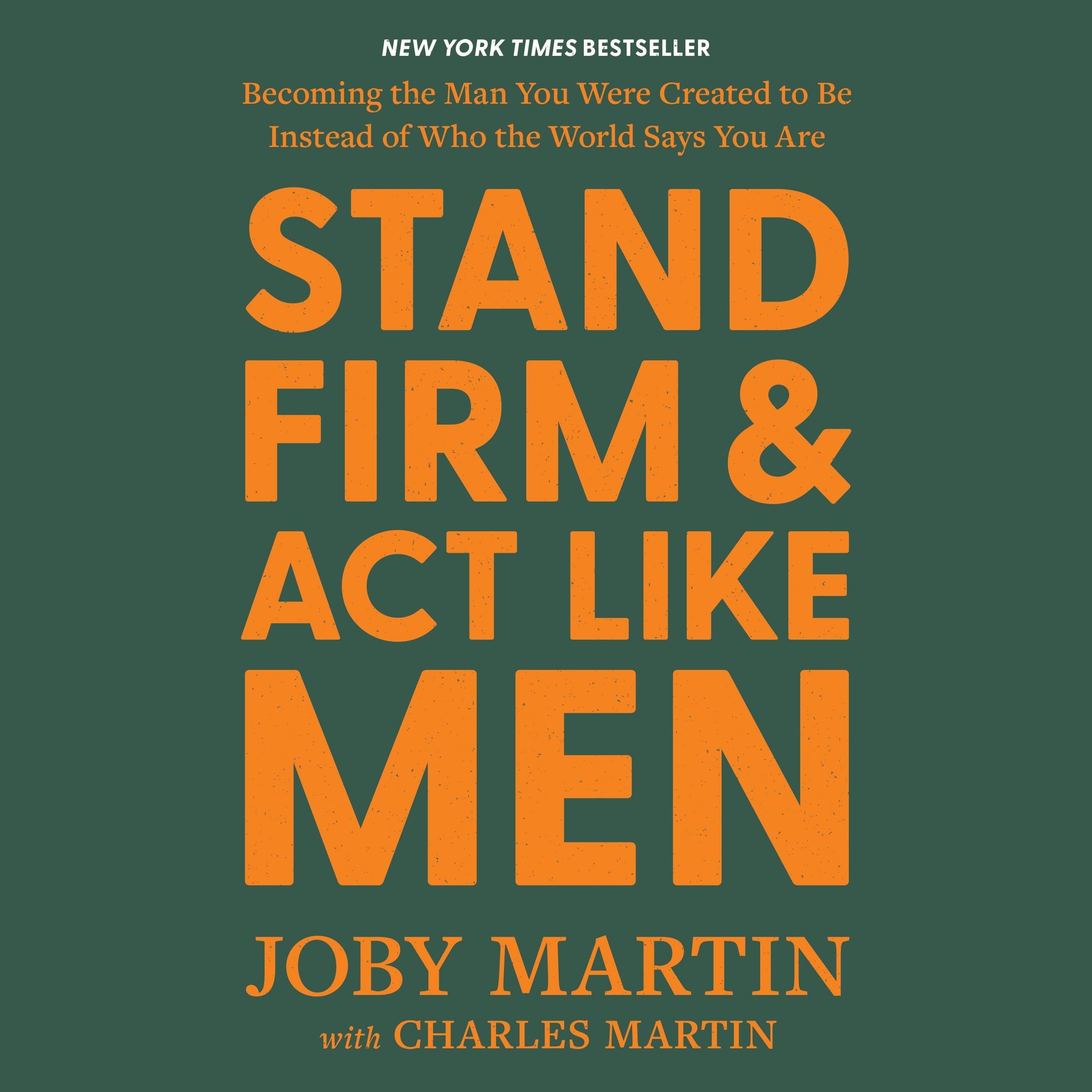 Stand Firm and Act Like Men