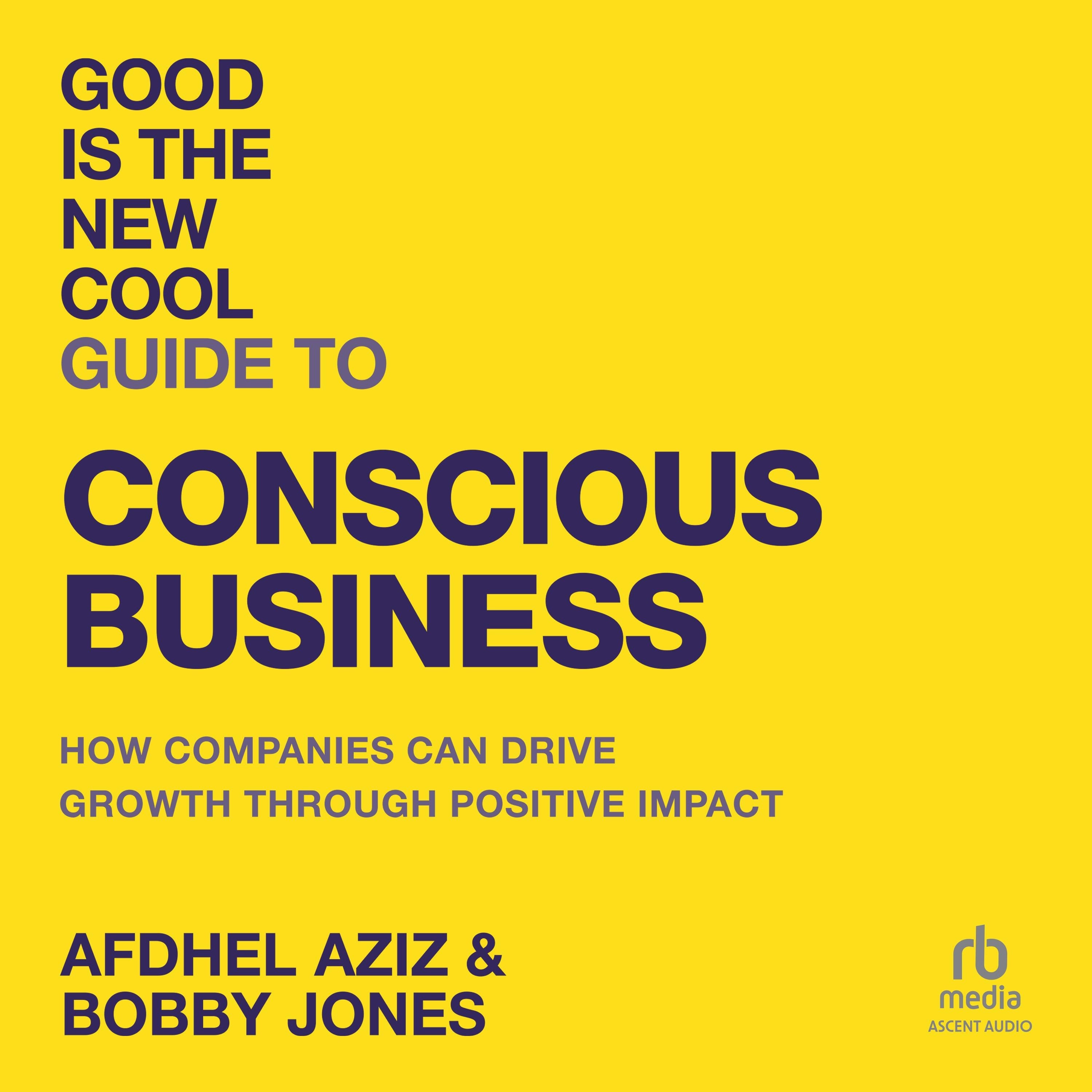 Good is the New Cool Guide to Conscious Business