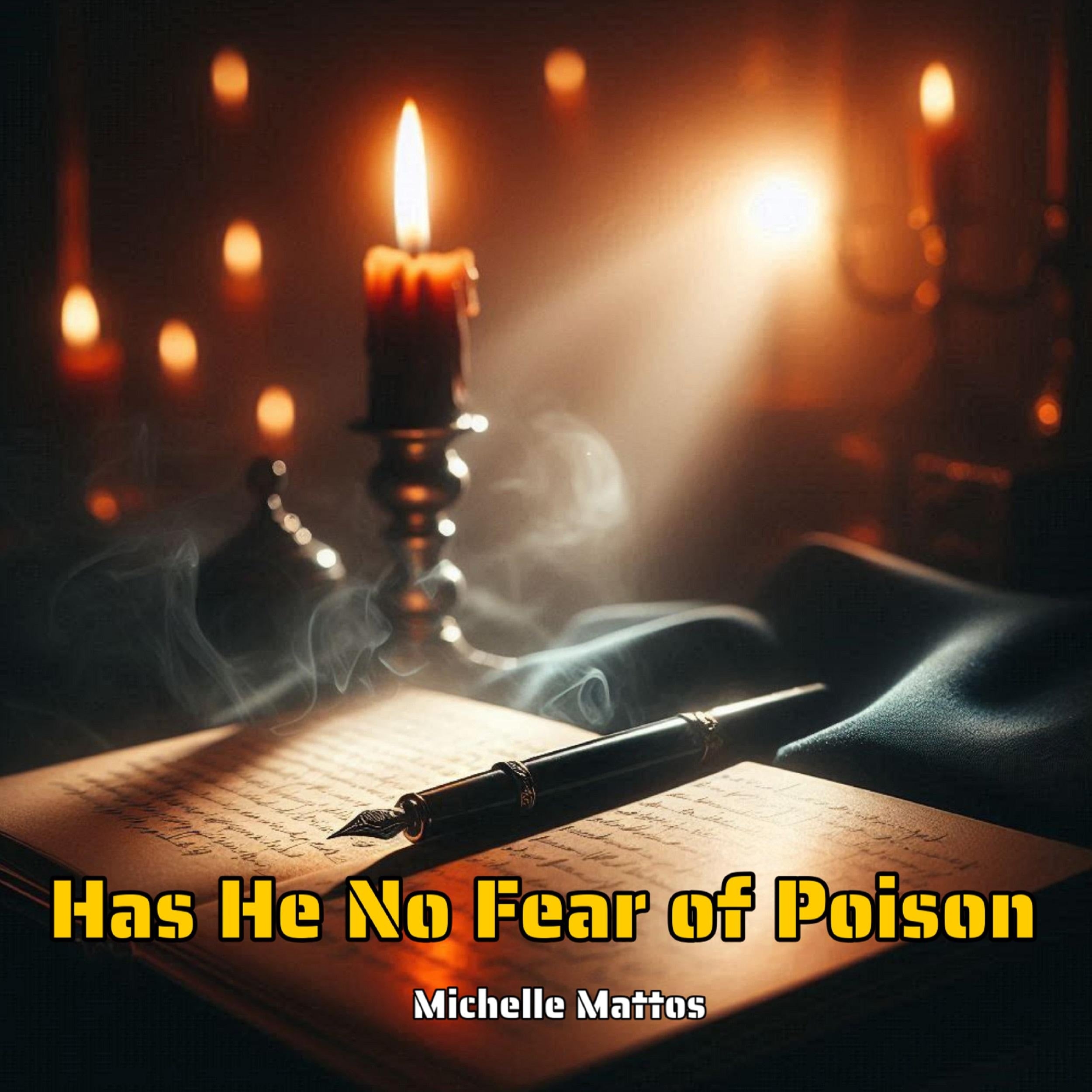 Has He No Fear of Poison