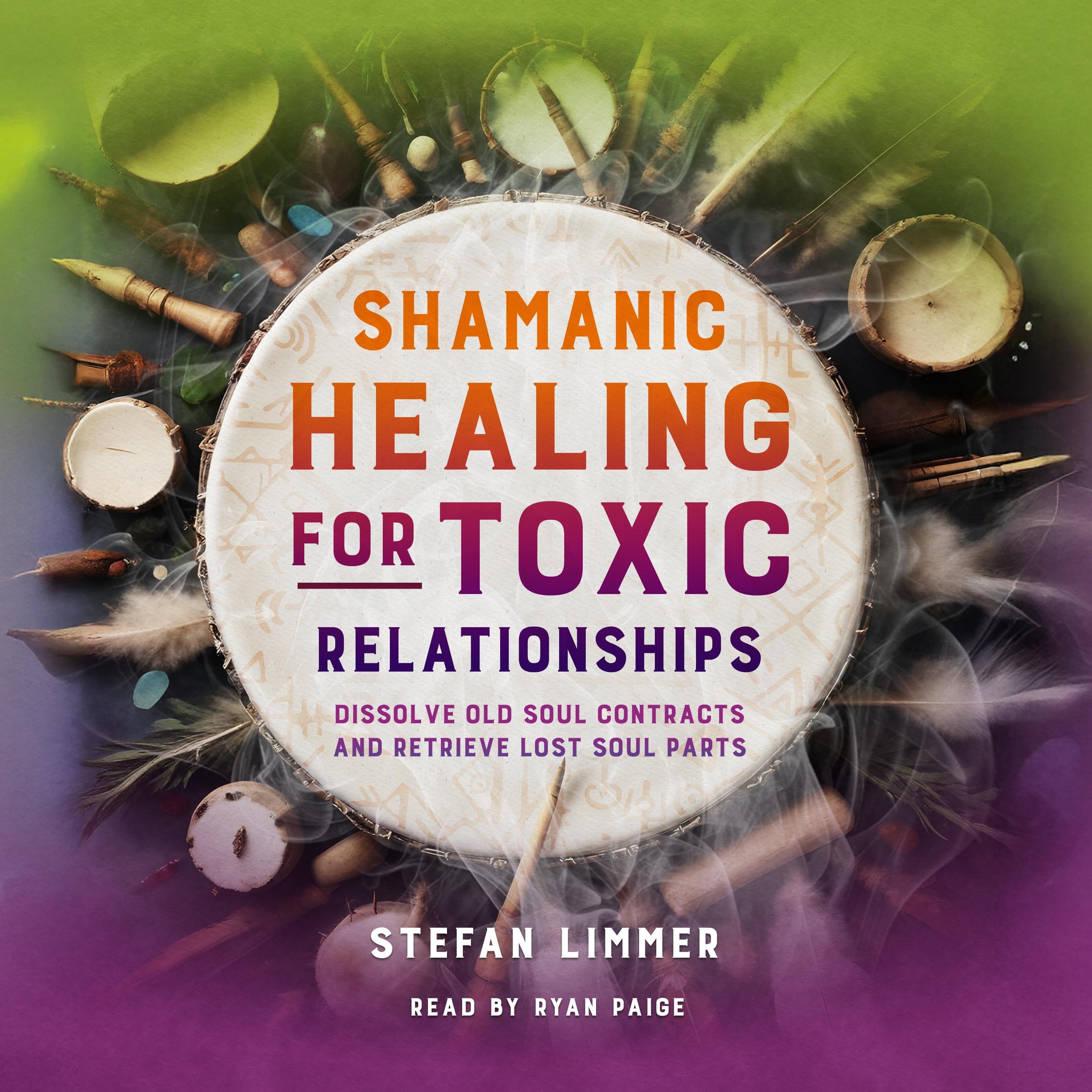 Shamanic Healing for Toxic Relationships