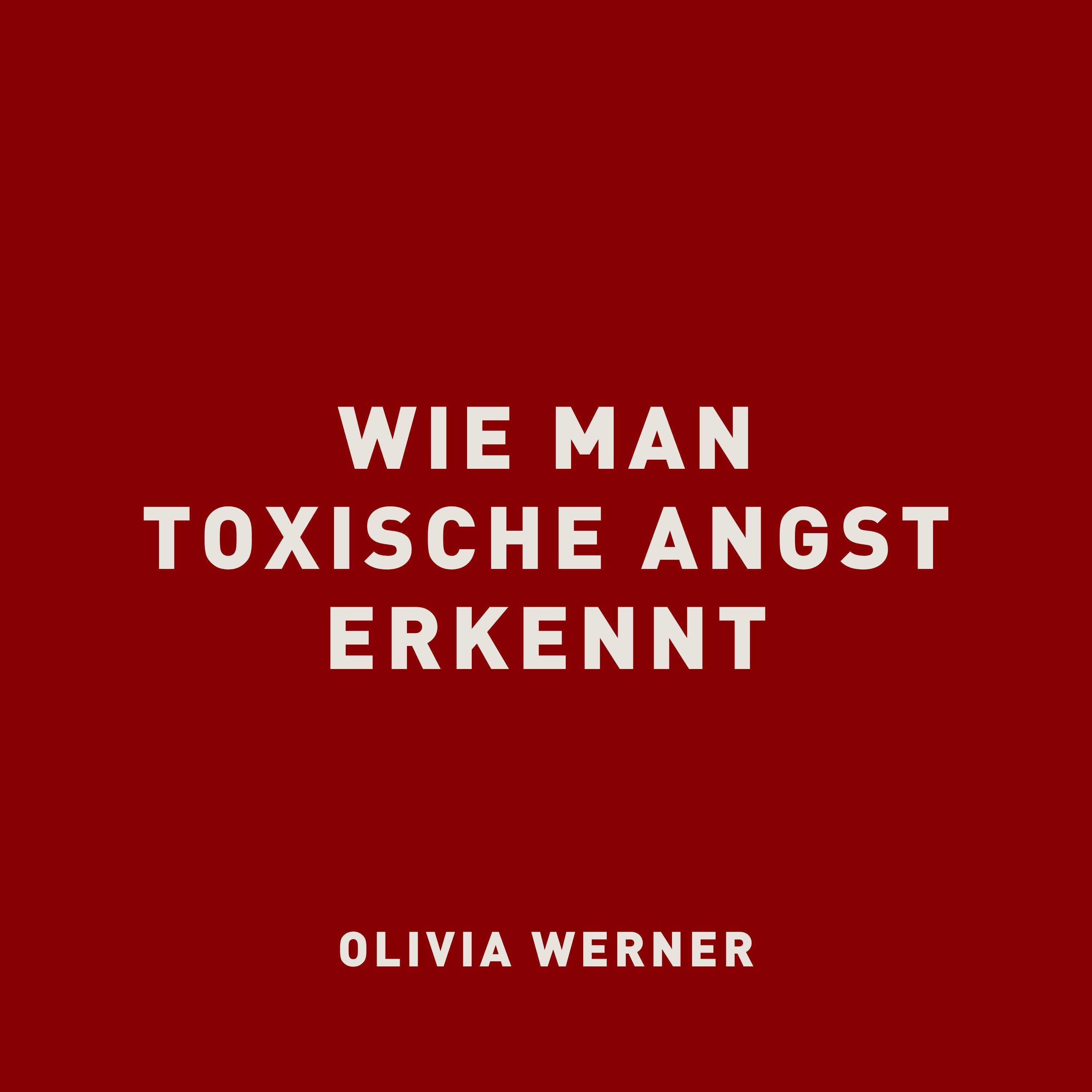 Wie man toxische Angst erkennt