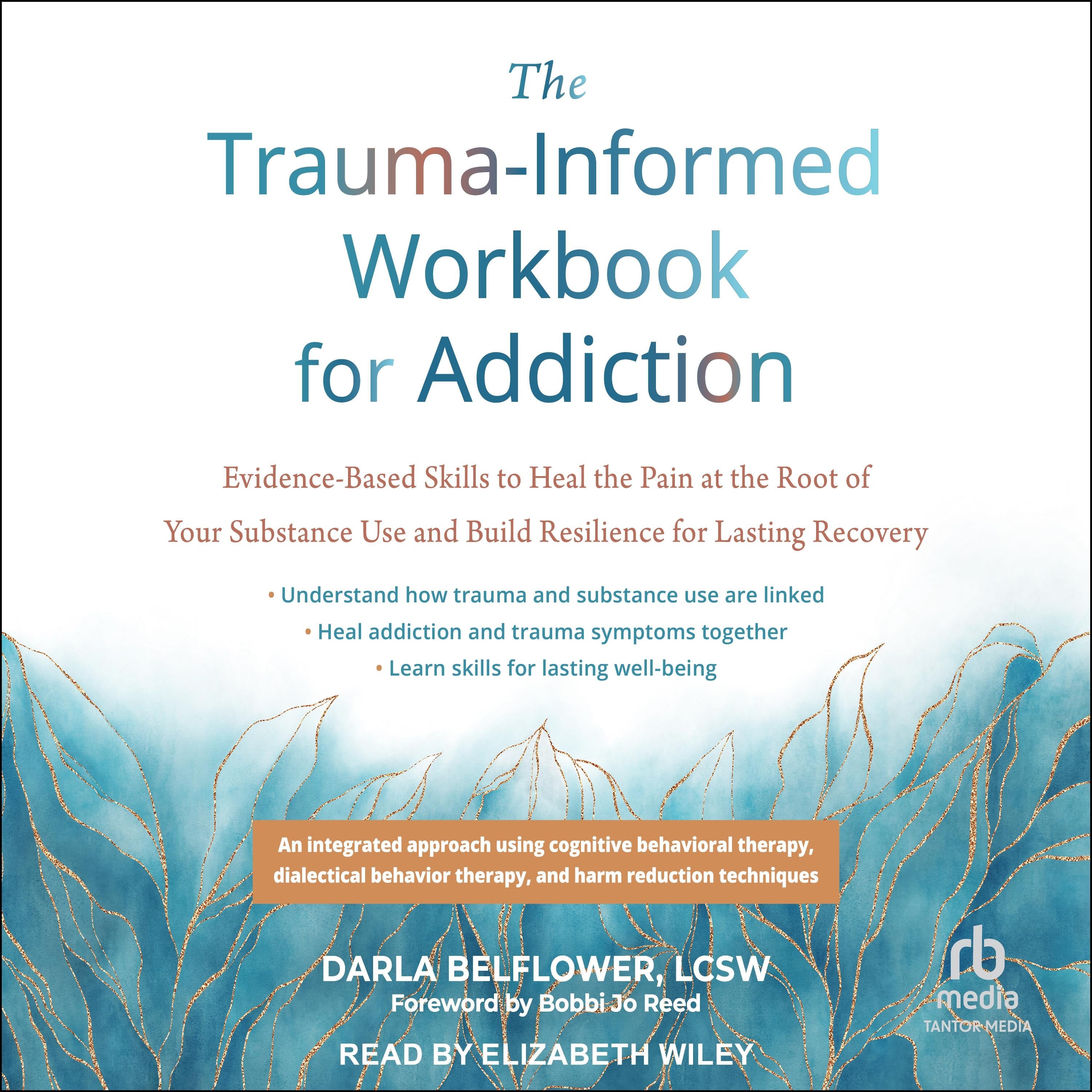 The Trauma-Informed Workbook for Addiction