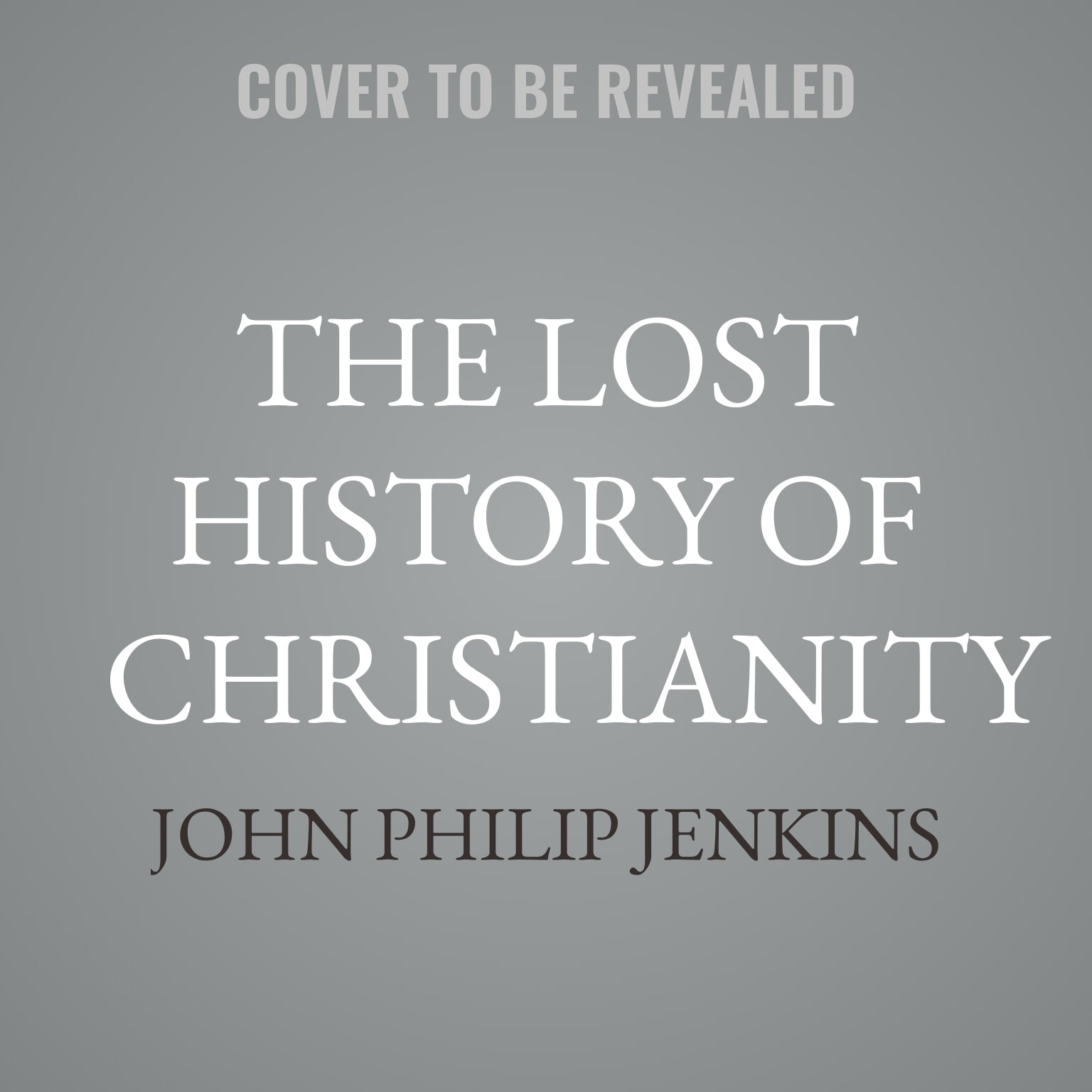 The Lost History of Christianity
