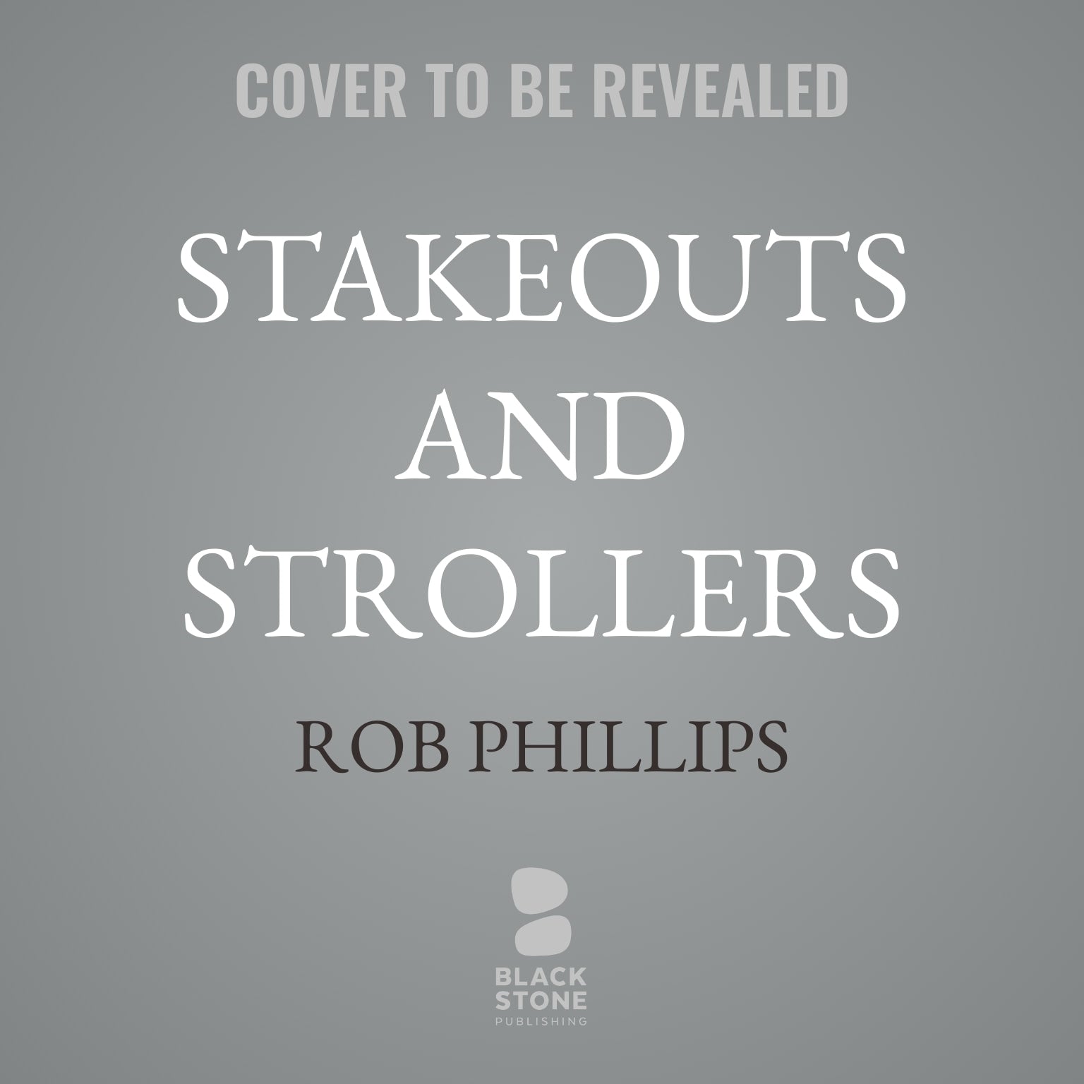 Stakeouts and Strollers