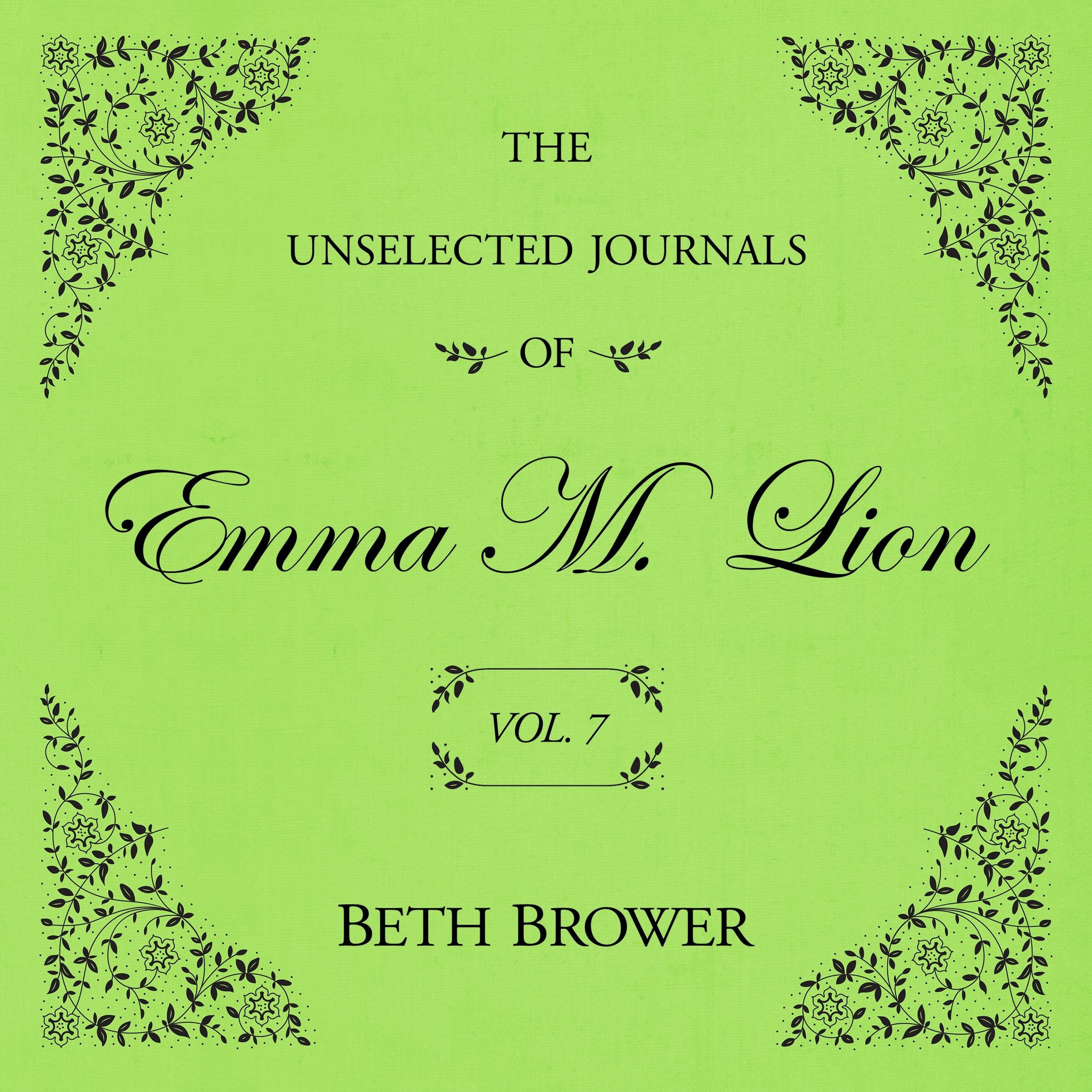 The Unselected Journals of Emma M. Lion Vol. 7