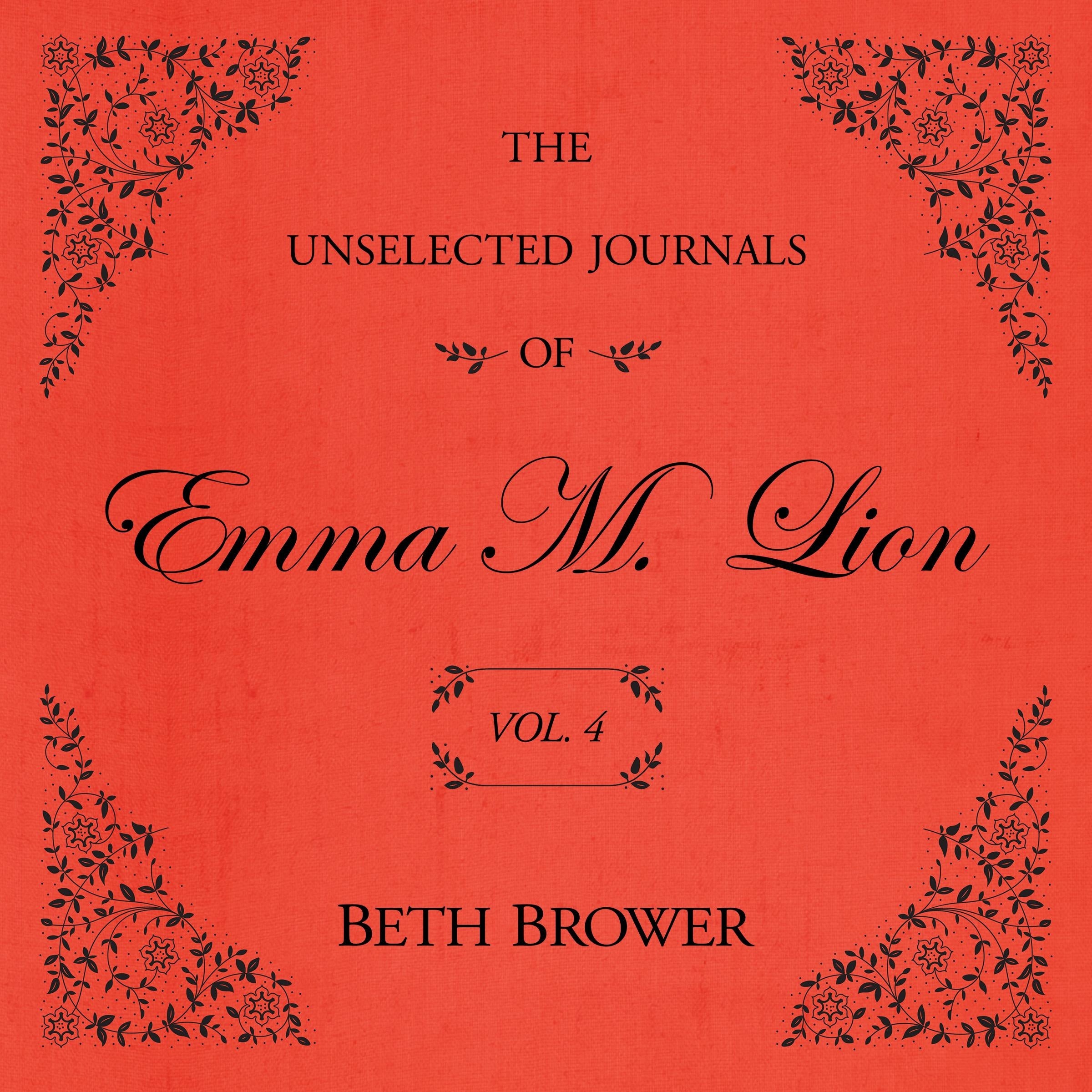 The Unselected Journals of Emma M. Lion Vol. 4