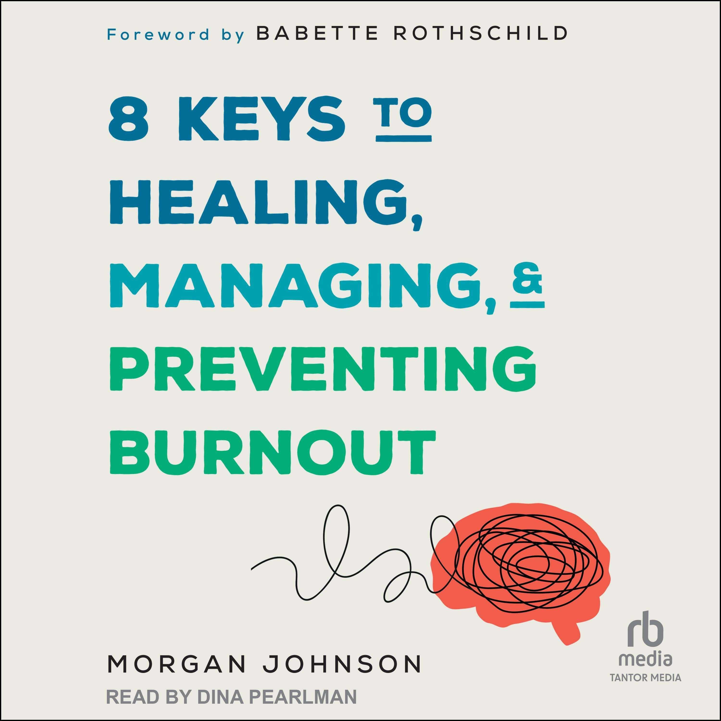 8 Keys to Healing, Managing, and Preventing Burnout