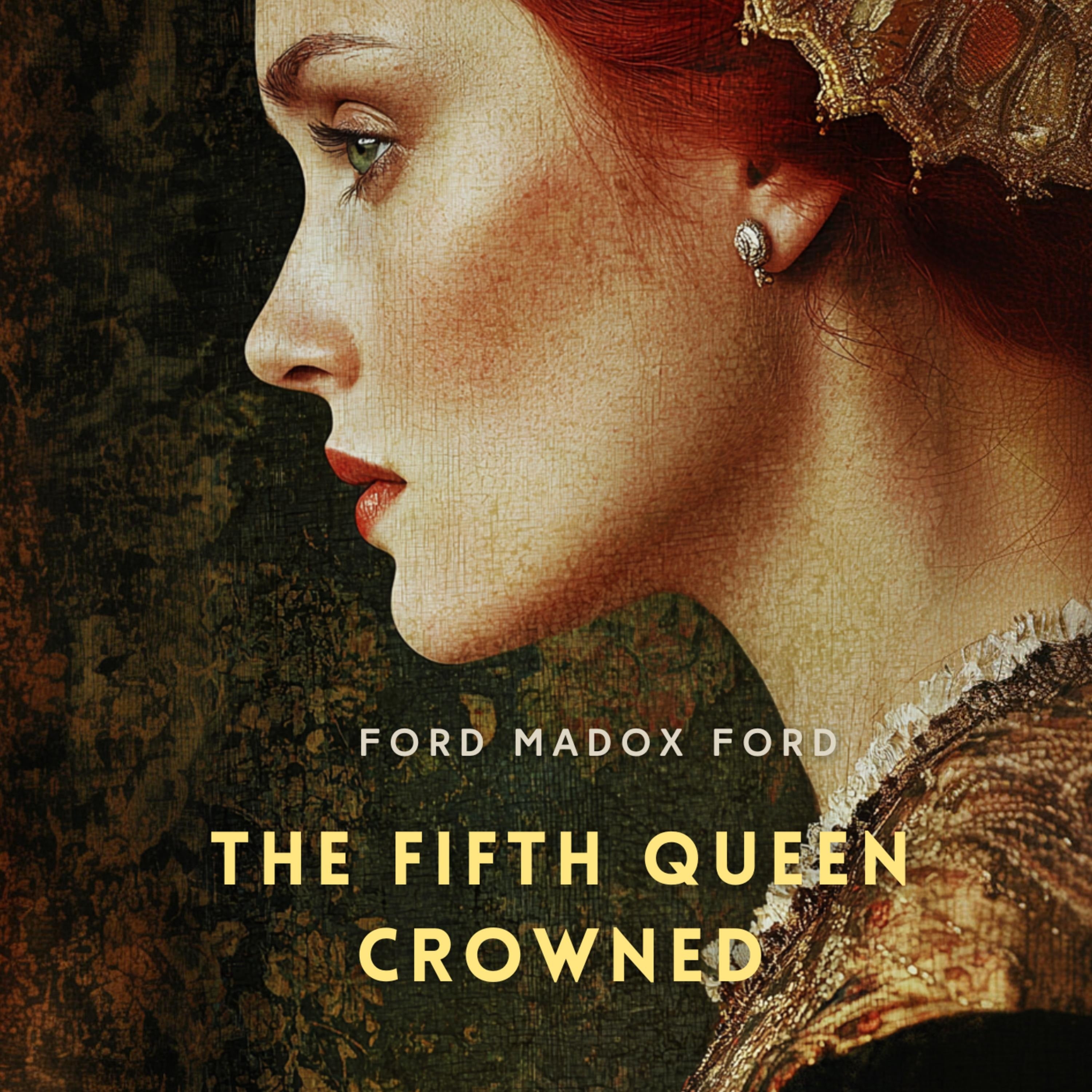 The Fifth Queen Crowned: A Romance