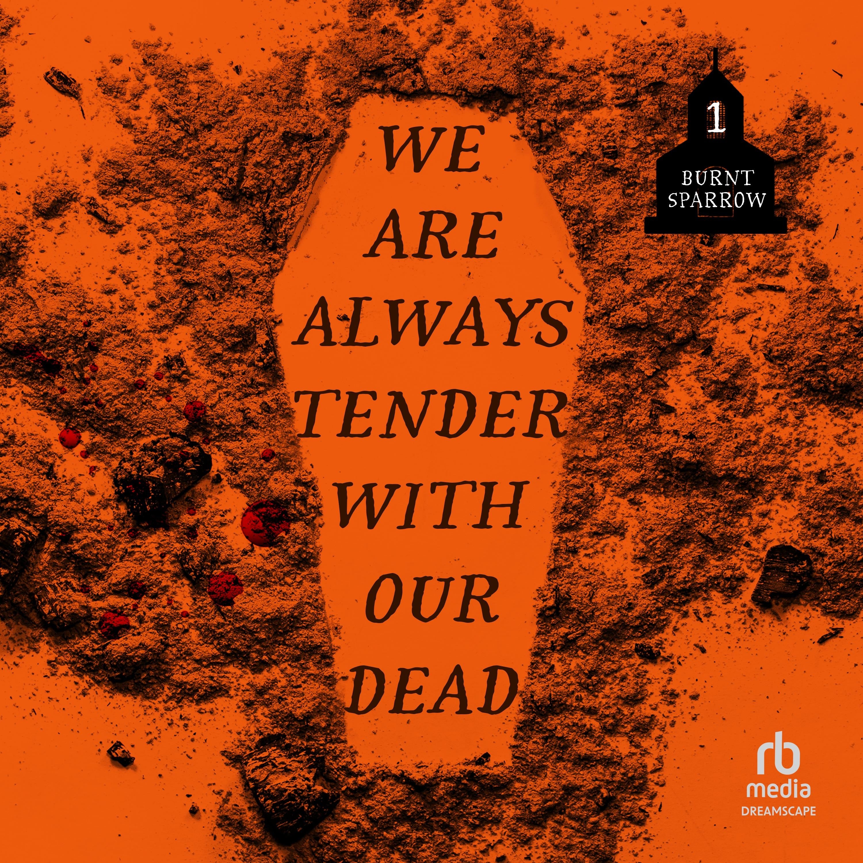 We Are Always Tender with Our Dead
