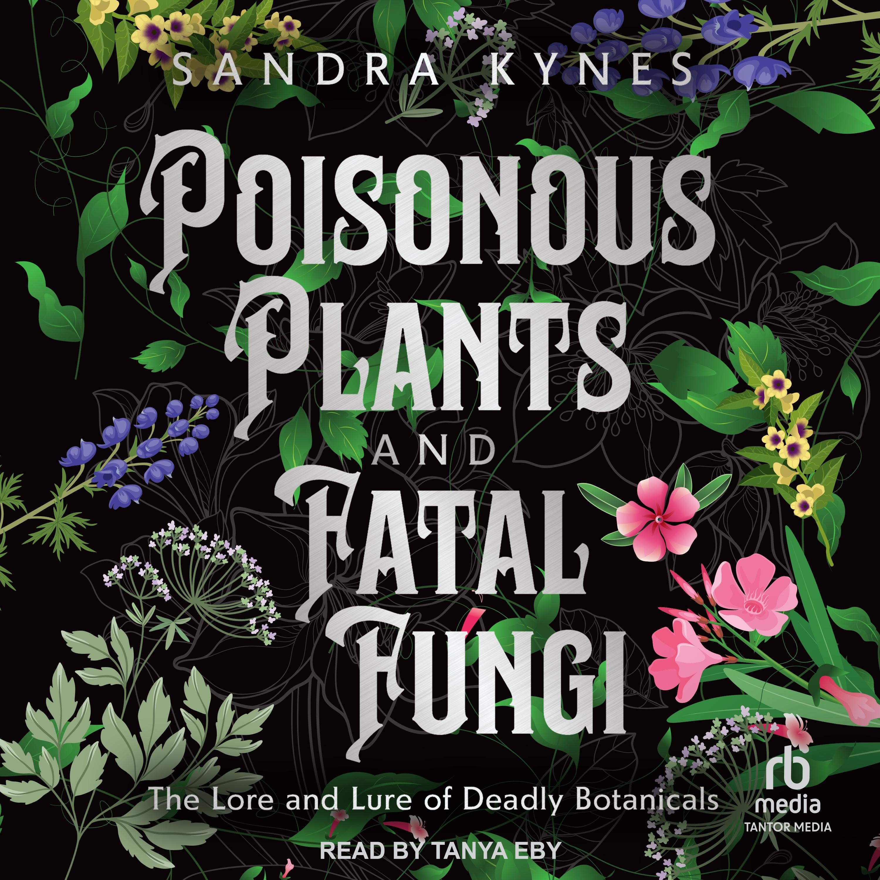 Poisonous Plants and Fatal Fungi
