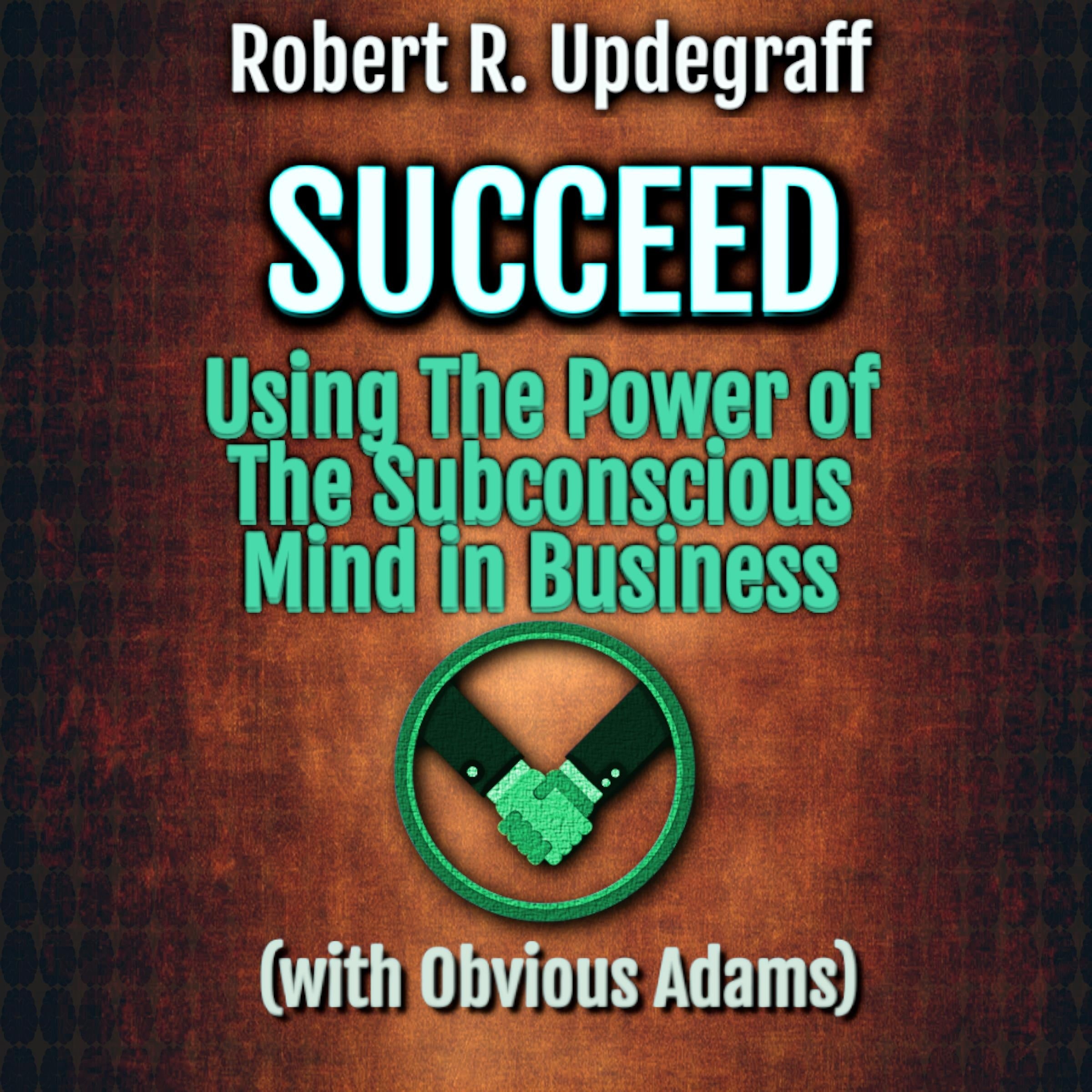 Succeed Using The Power of The Subconscious Mind in Business with Obvious Adams