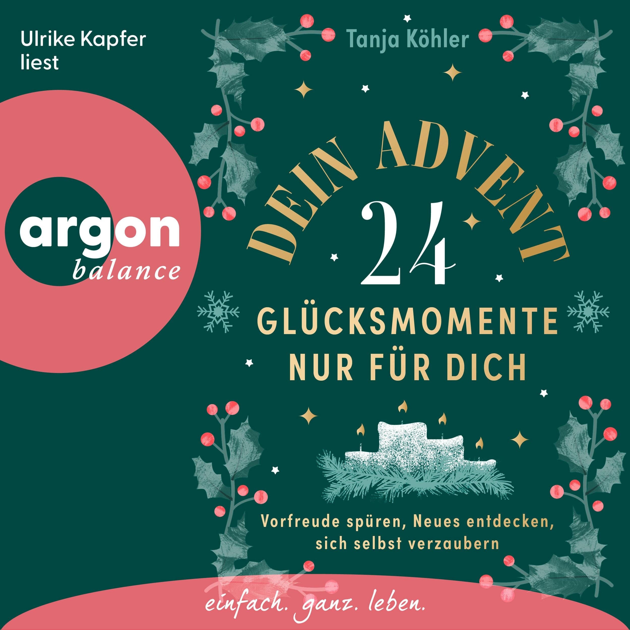 Dein Advent - 24 Glücksmomente nur für dich - Vorfreude spüren, Neues entdecken, sich selbst verzaubern (Ungekürzte Lesung)