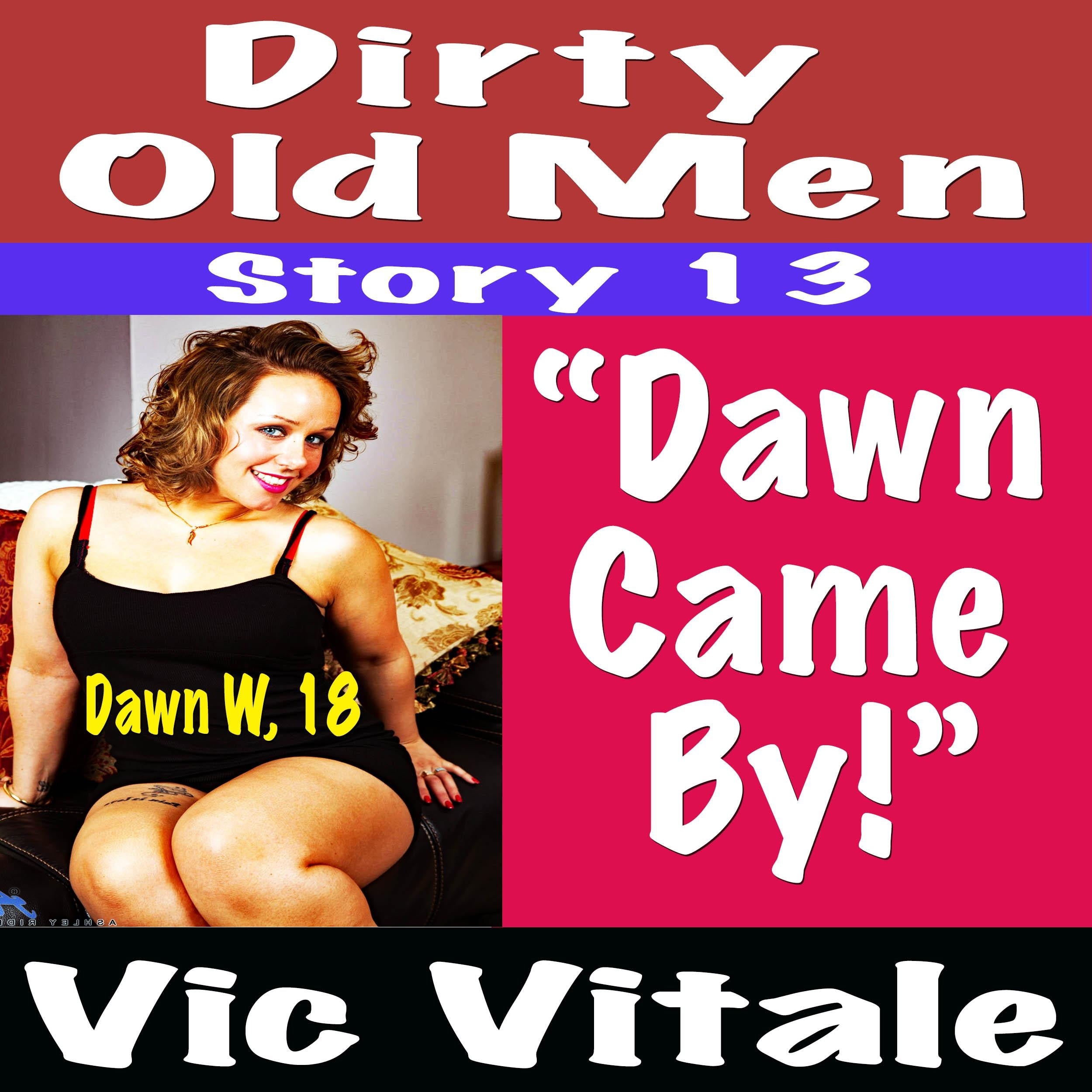 Dirty Old Men Story 13 “Dawn Came By!”