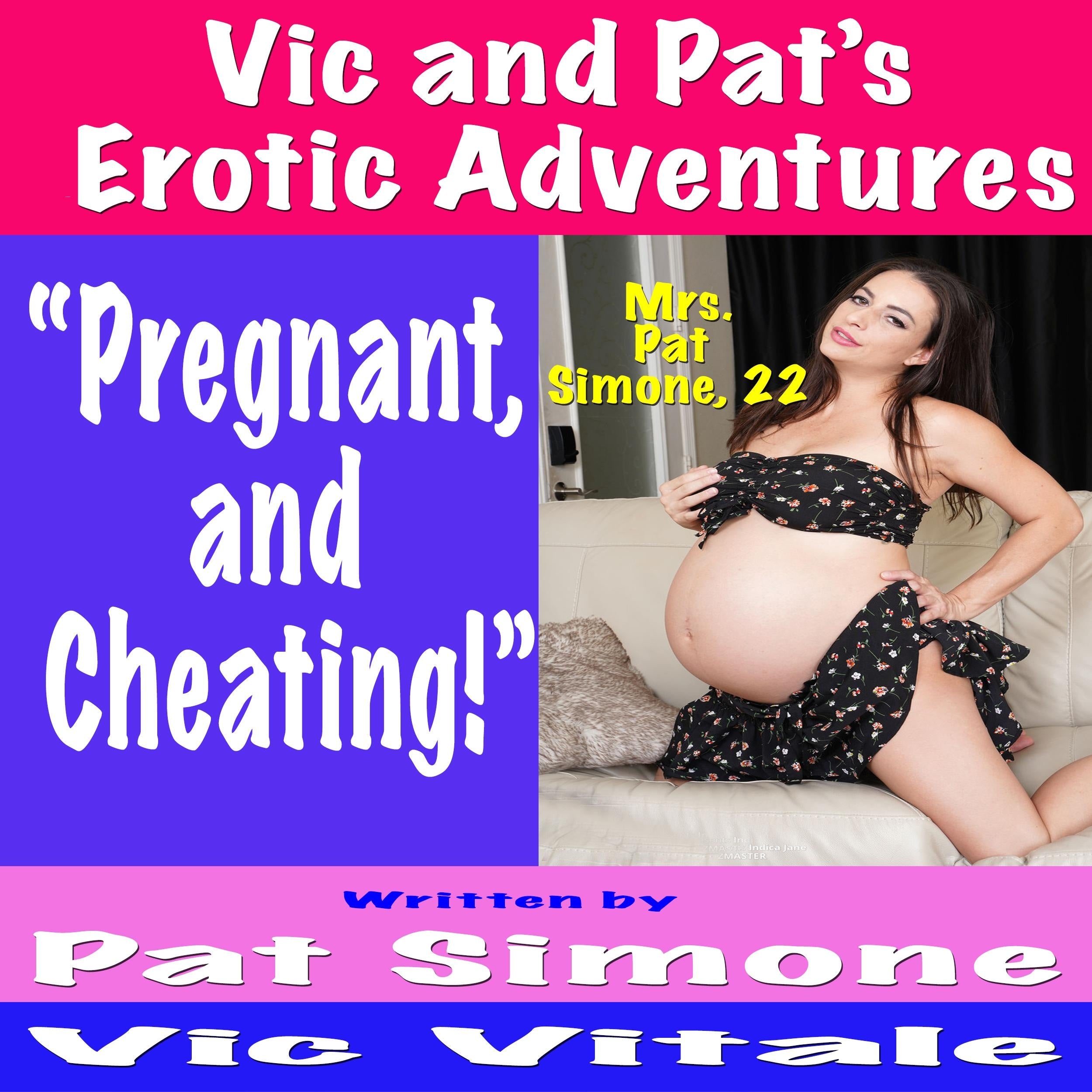 Vic and Pat’s Erotic Adventures “Pregnant, and Cheating!”